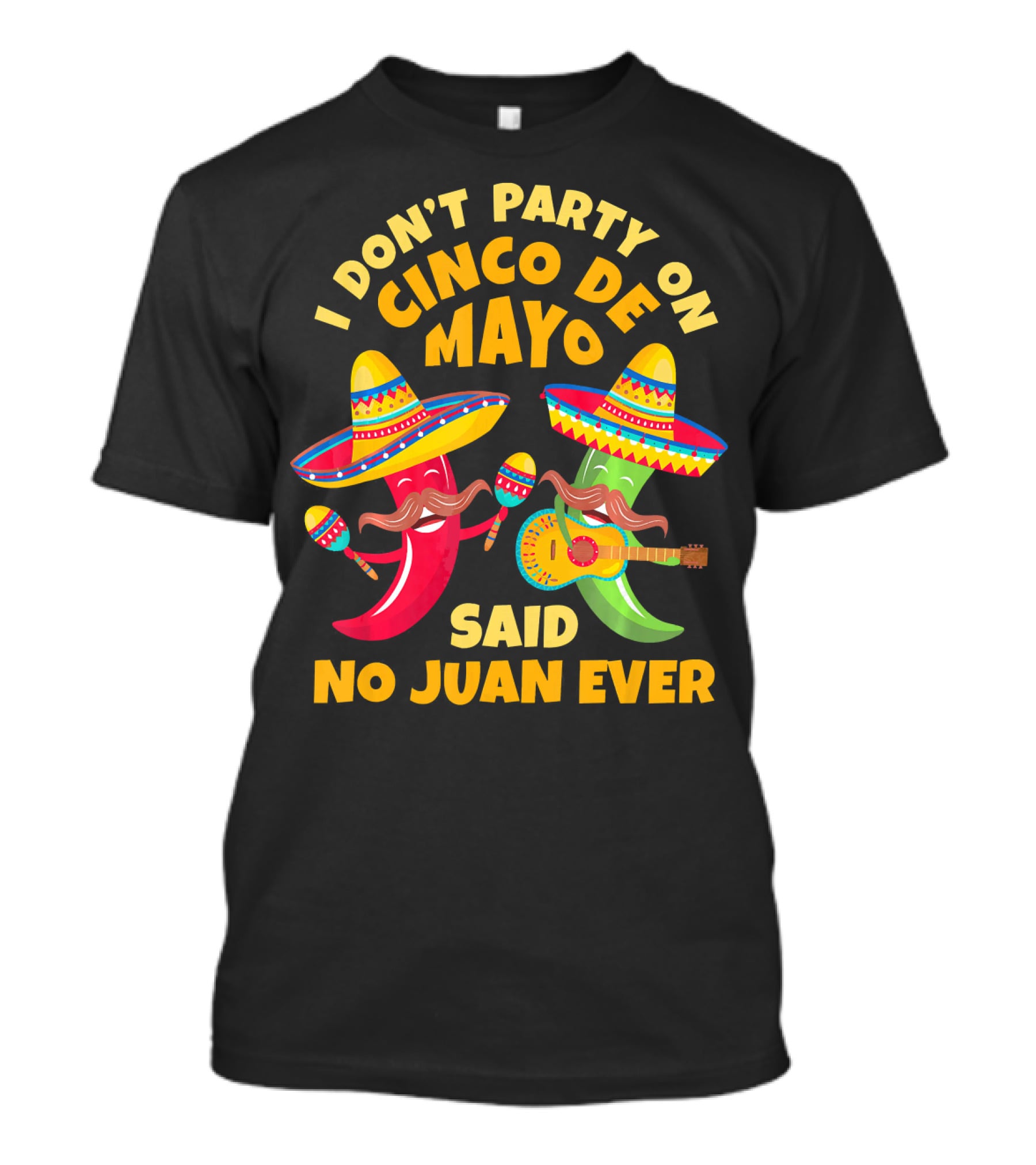 I Don't Party On Cinco De Mayo Said No Juan Ever T-Shirt