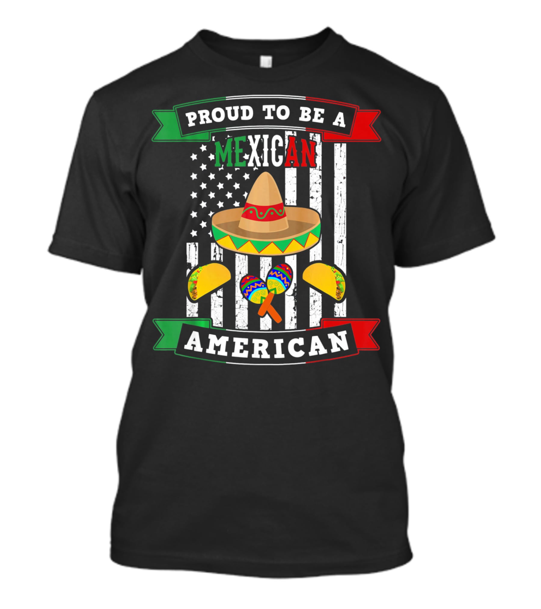 Proud To Be A Mexican American Flag Cinco De Mayo Sombrero Maracas Tacos T-Shirt