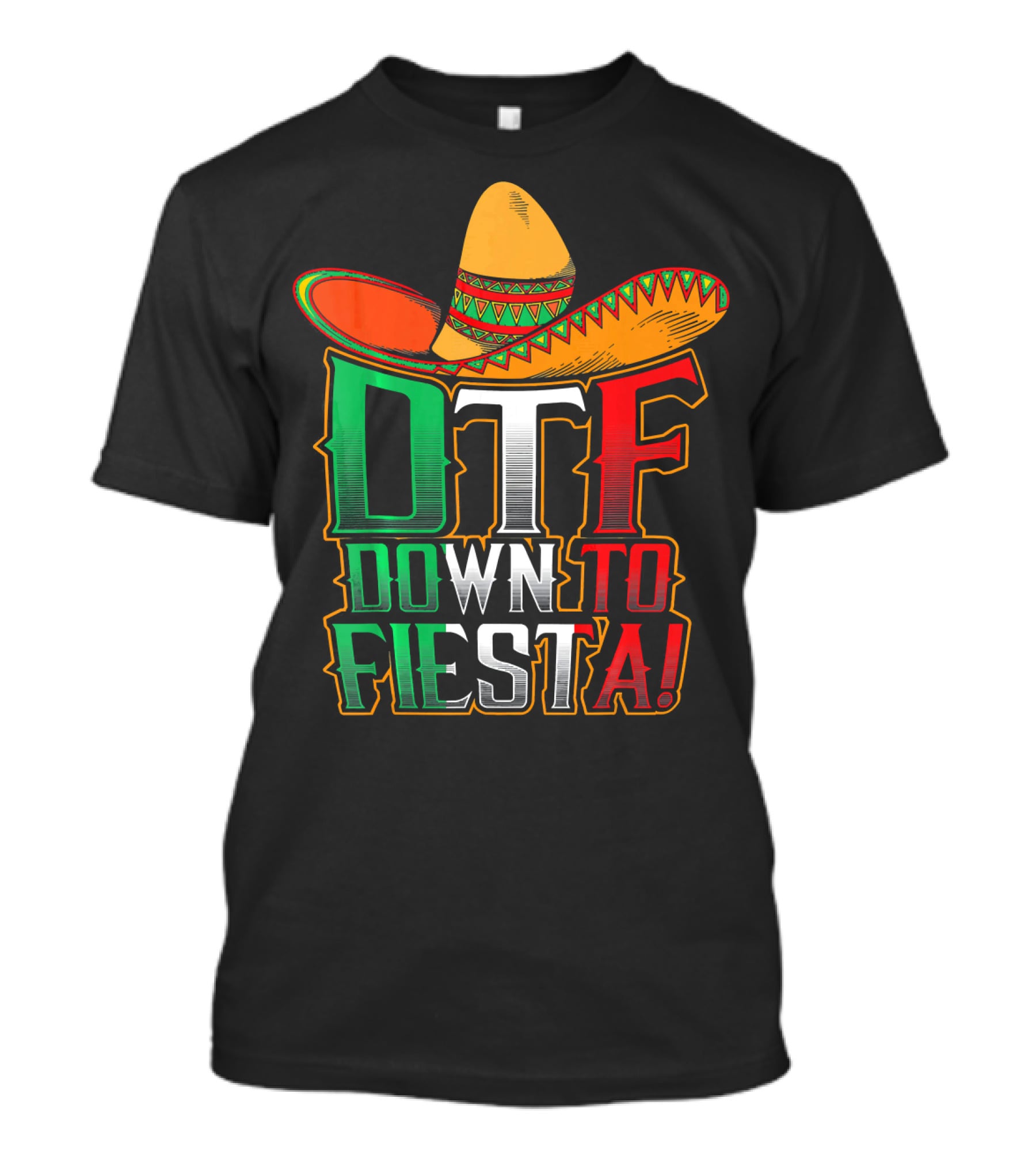 DTF Down To Fiesta Sombrero Mexican Flag Colors Cinco De Mayo T-Shirt