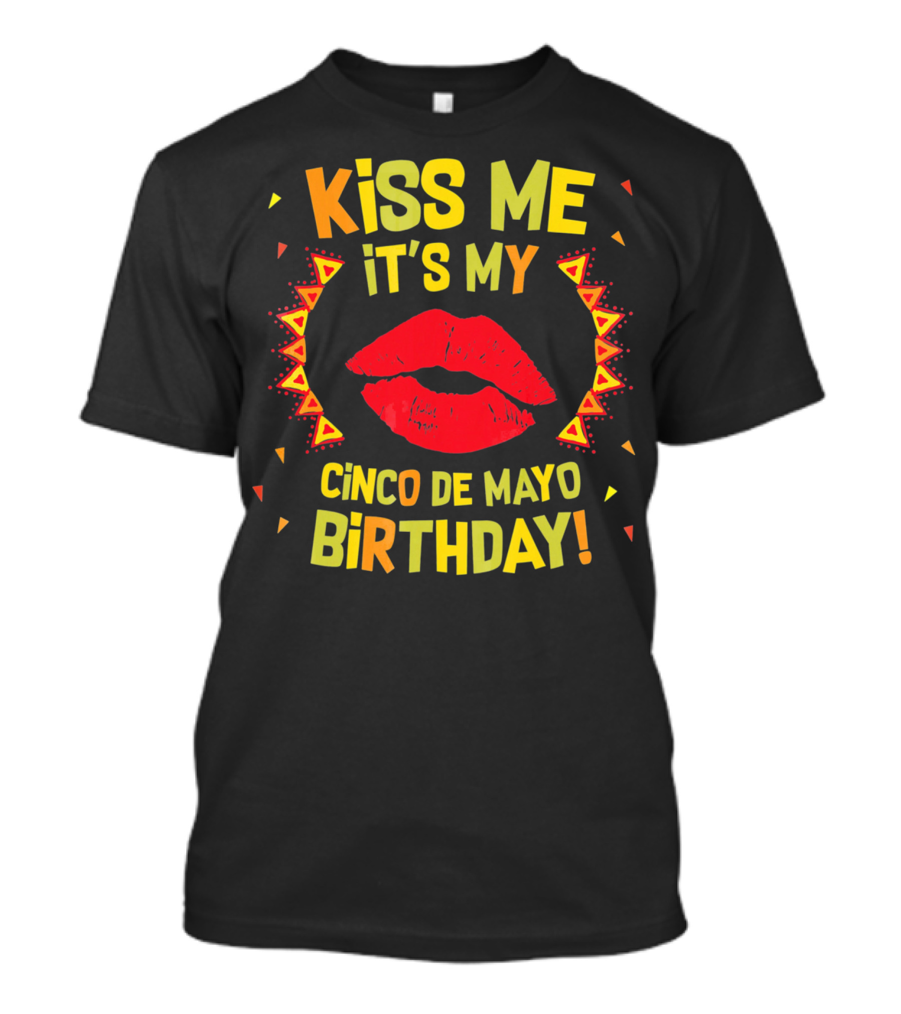 Kiss Me It's My Cinco De Mayo Birthday T-Shirt