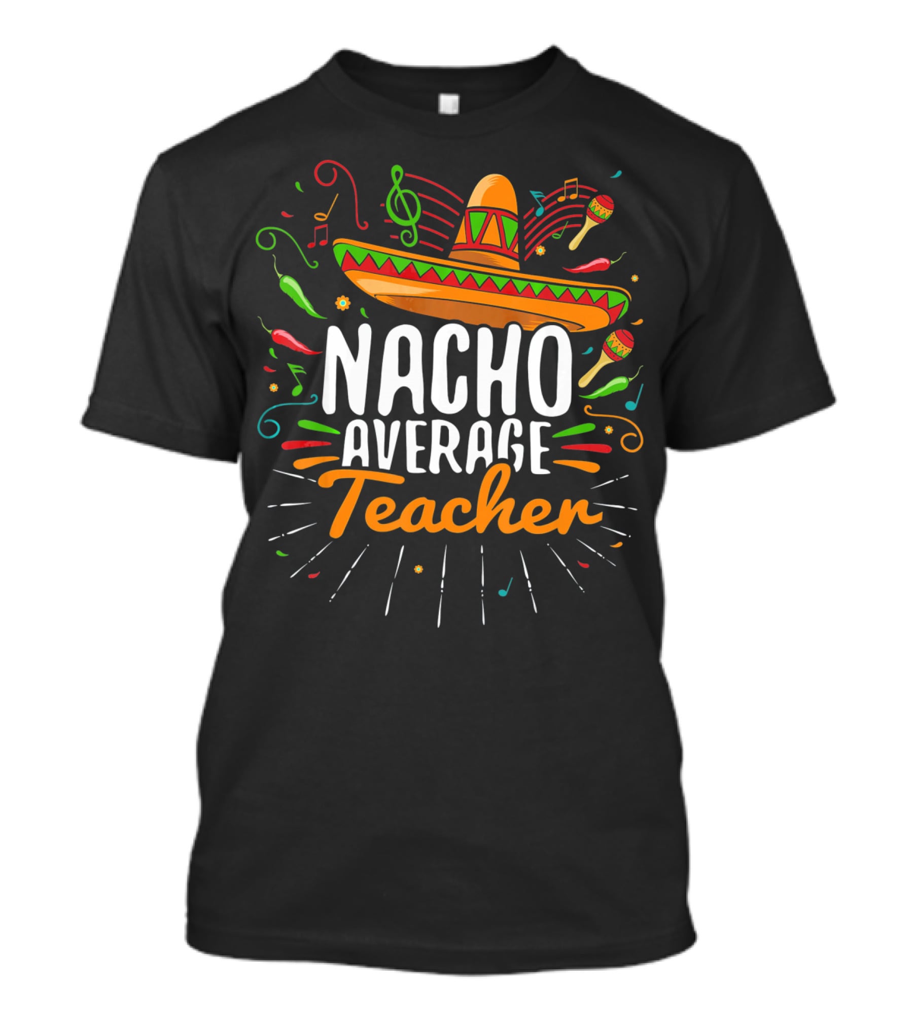 Nacho Average Cinco De Mayo Teacher Music Fiesta Sombrero T-Shirt