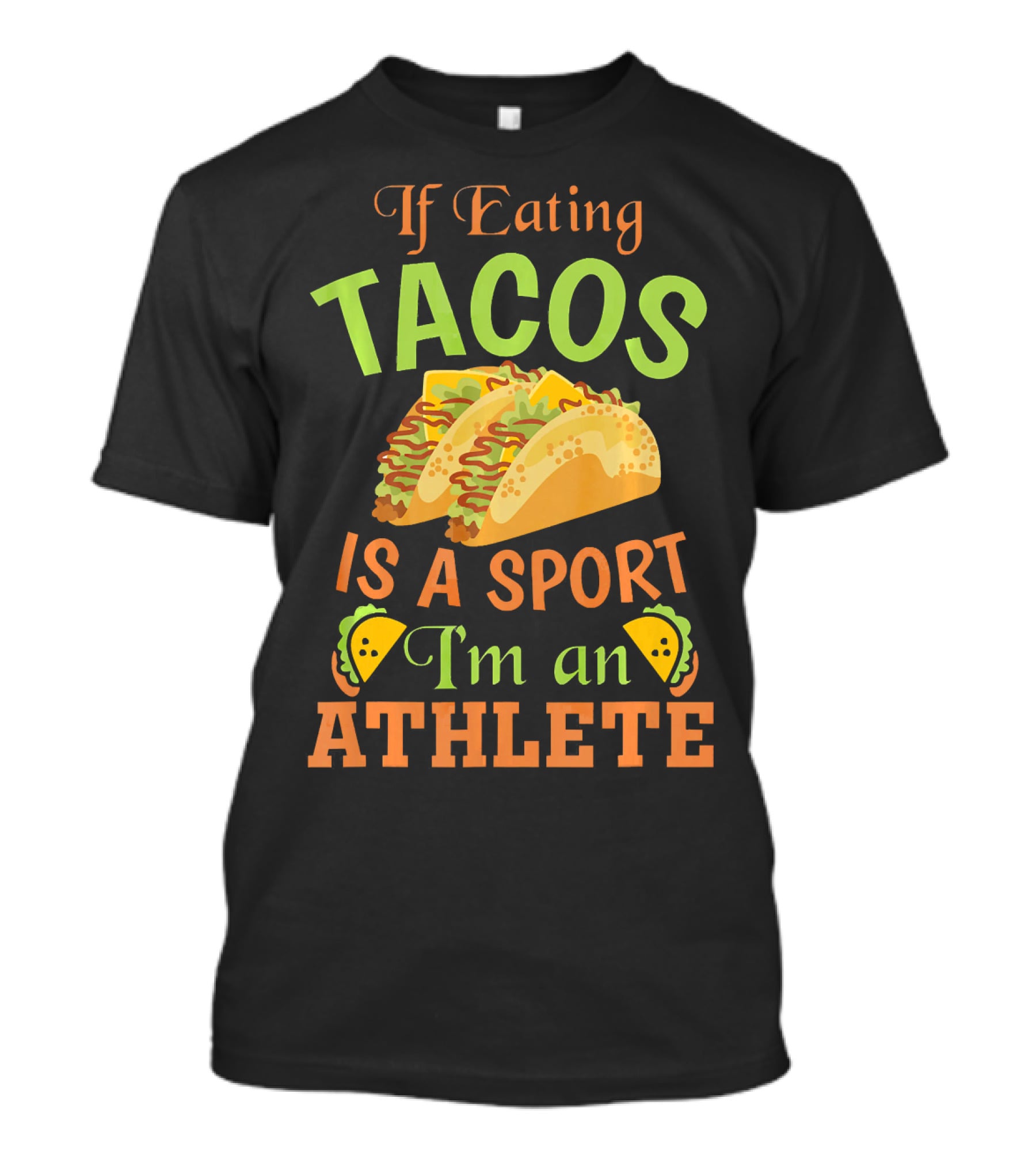 If Eating Tacos Is A Sport I'm An Athlete T-Shirt