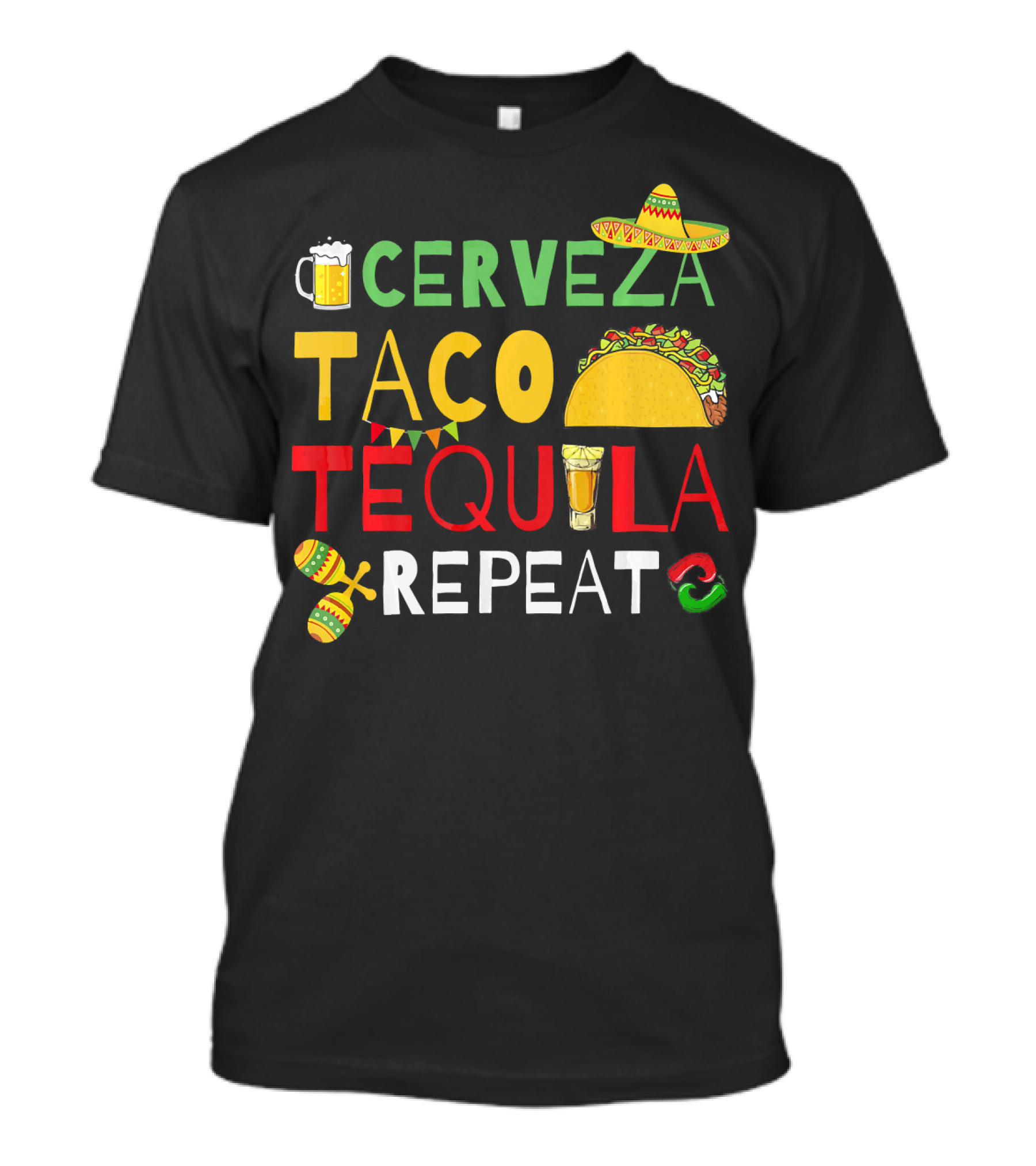 Cerveza Taco Tequila Repeat Cinco De Mayo Fiesta Sombrero Maracas T-Shirt
