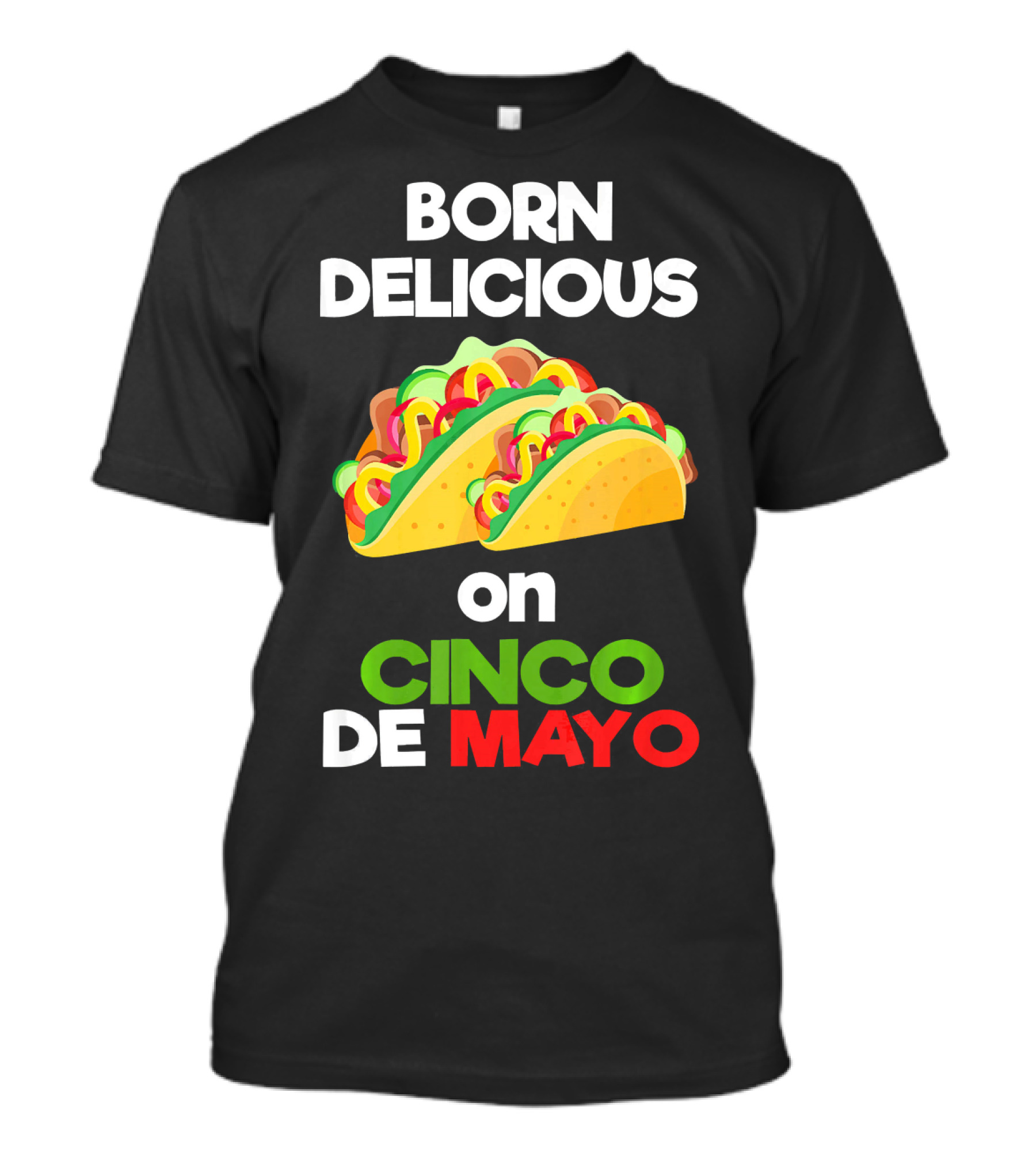 Born Delicious Tacos On Cinco De Mayo T-Shirt