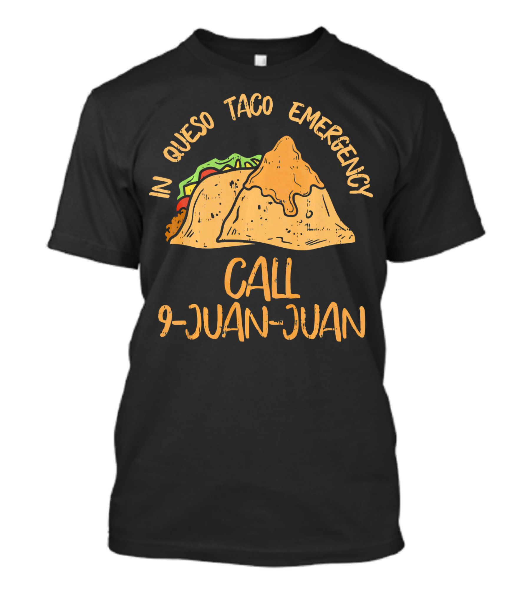 In Queso Taco Emergency Call 9-Juan-Juan Fiesta Humor T-Shirt