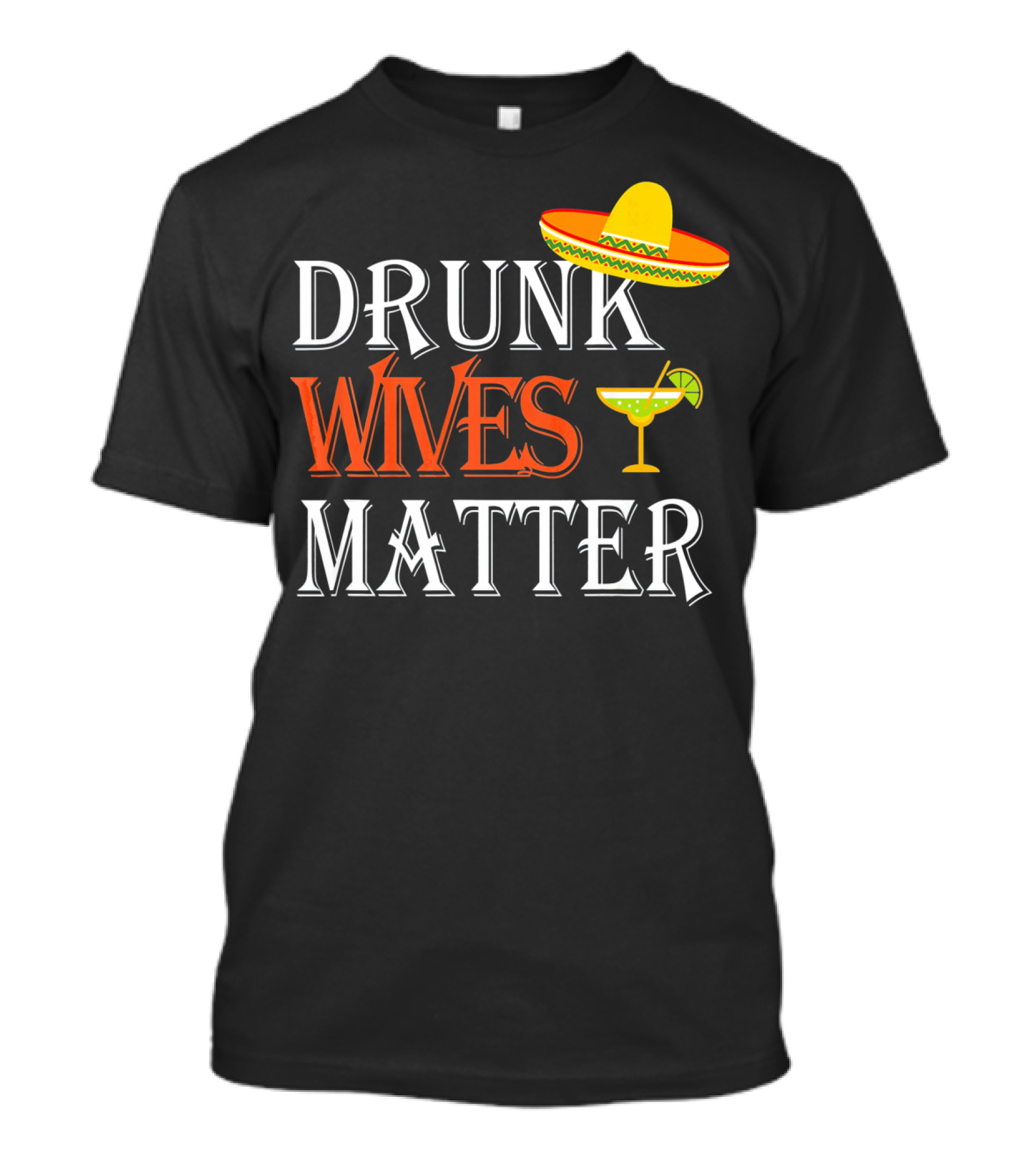 Drunk Wives Matter Margarita Sombrero Cinco De Mayo T-Shirt