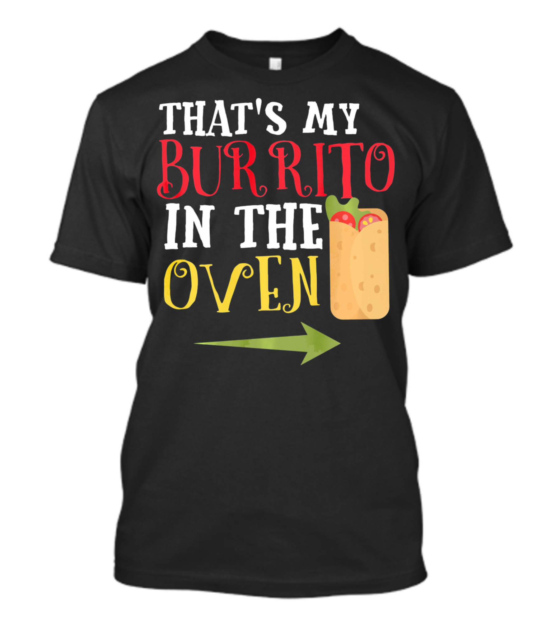 That's My Burrito In The Oven Cinco De Mayo Pregnancy Announcement T-Shirt