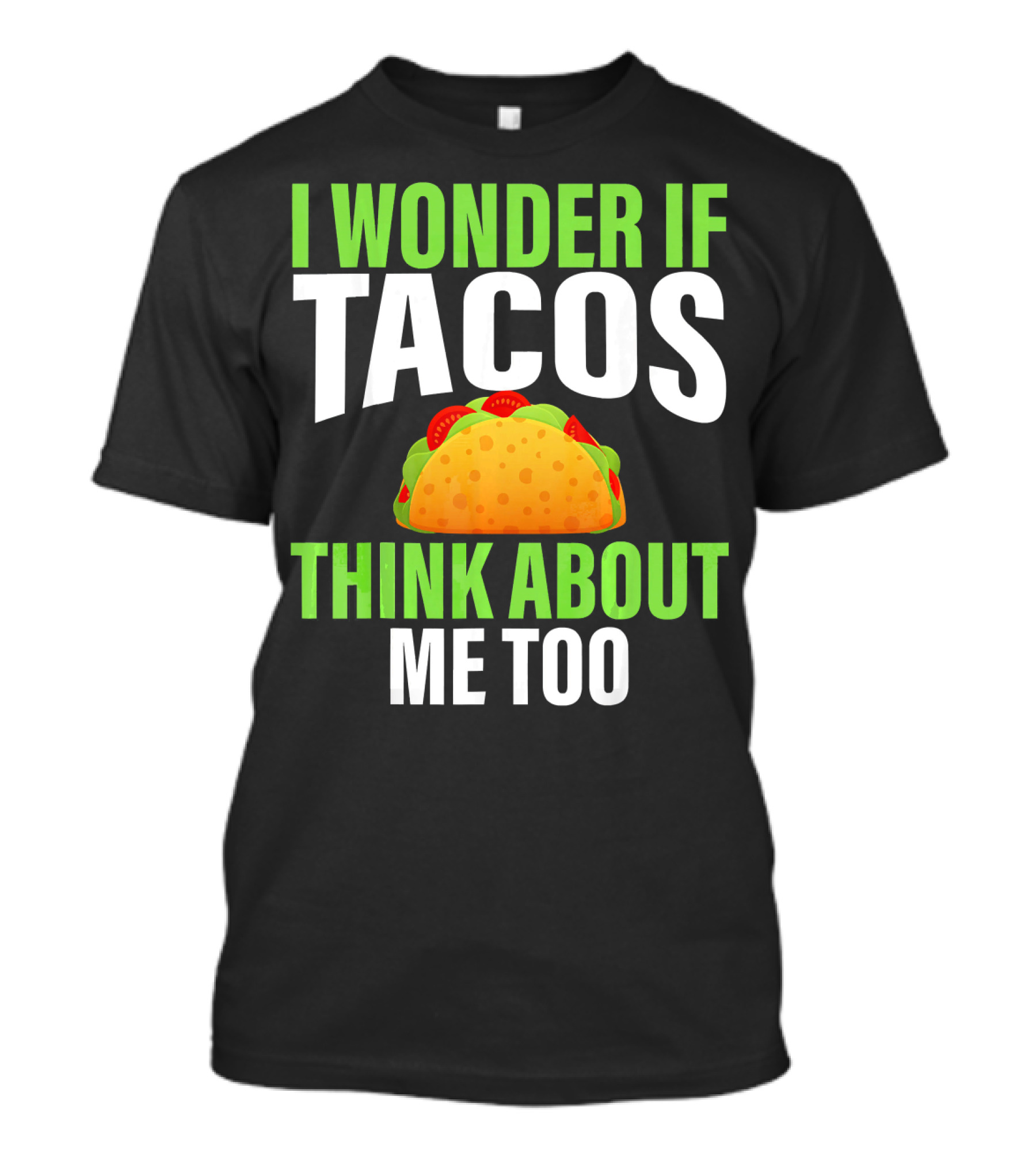 I Wonder If Tacos Think About Me Too Cinco De Mayo T-Shirt