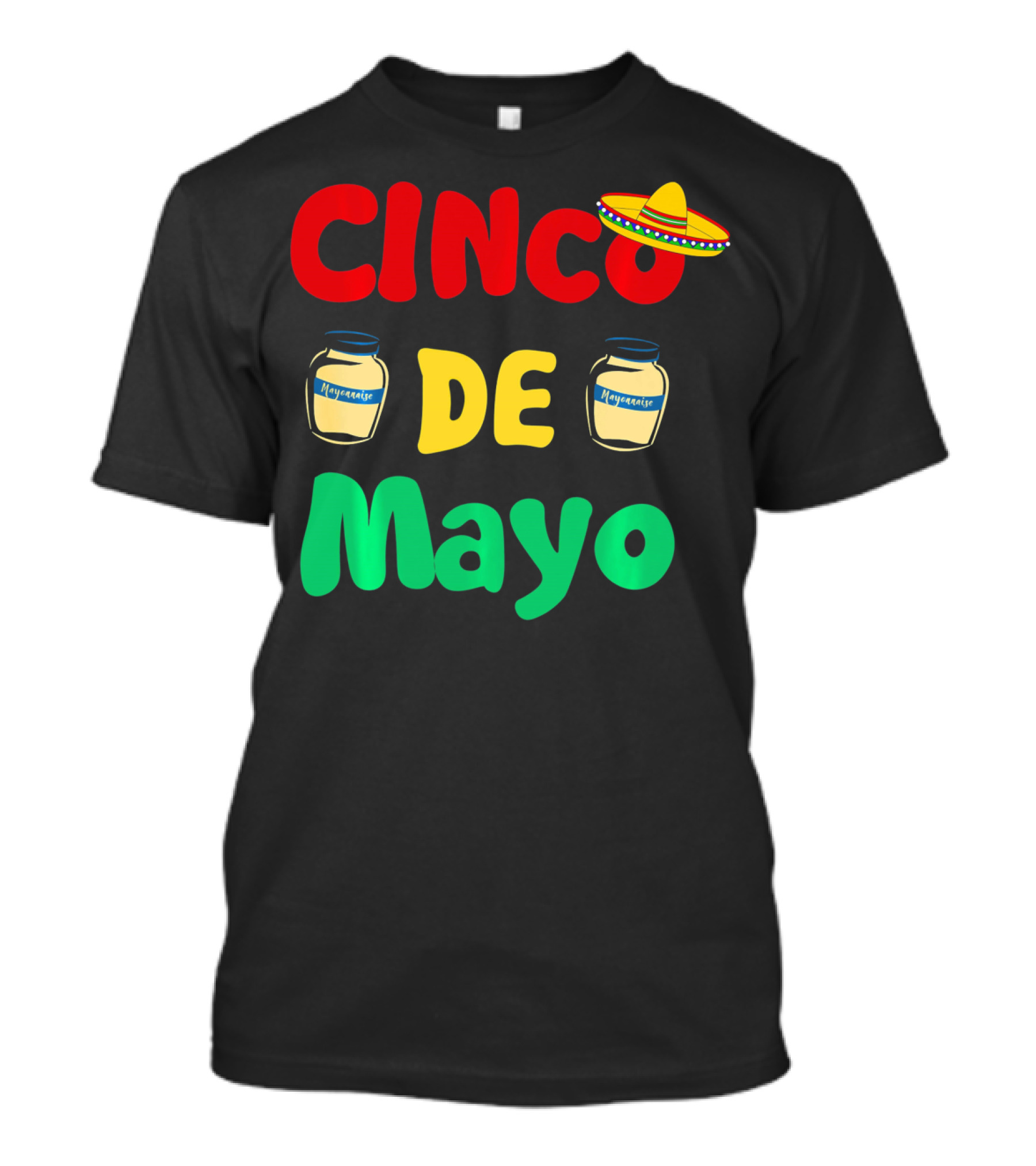 Cinco De Mayonnaise Fiesta Sombrero Festival T-Shirt
