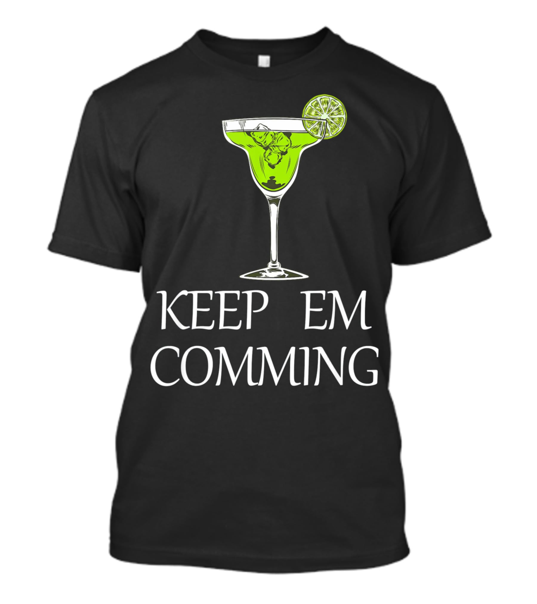 Keep Em Coming Margarita Glass Lime T-Shirt