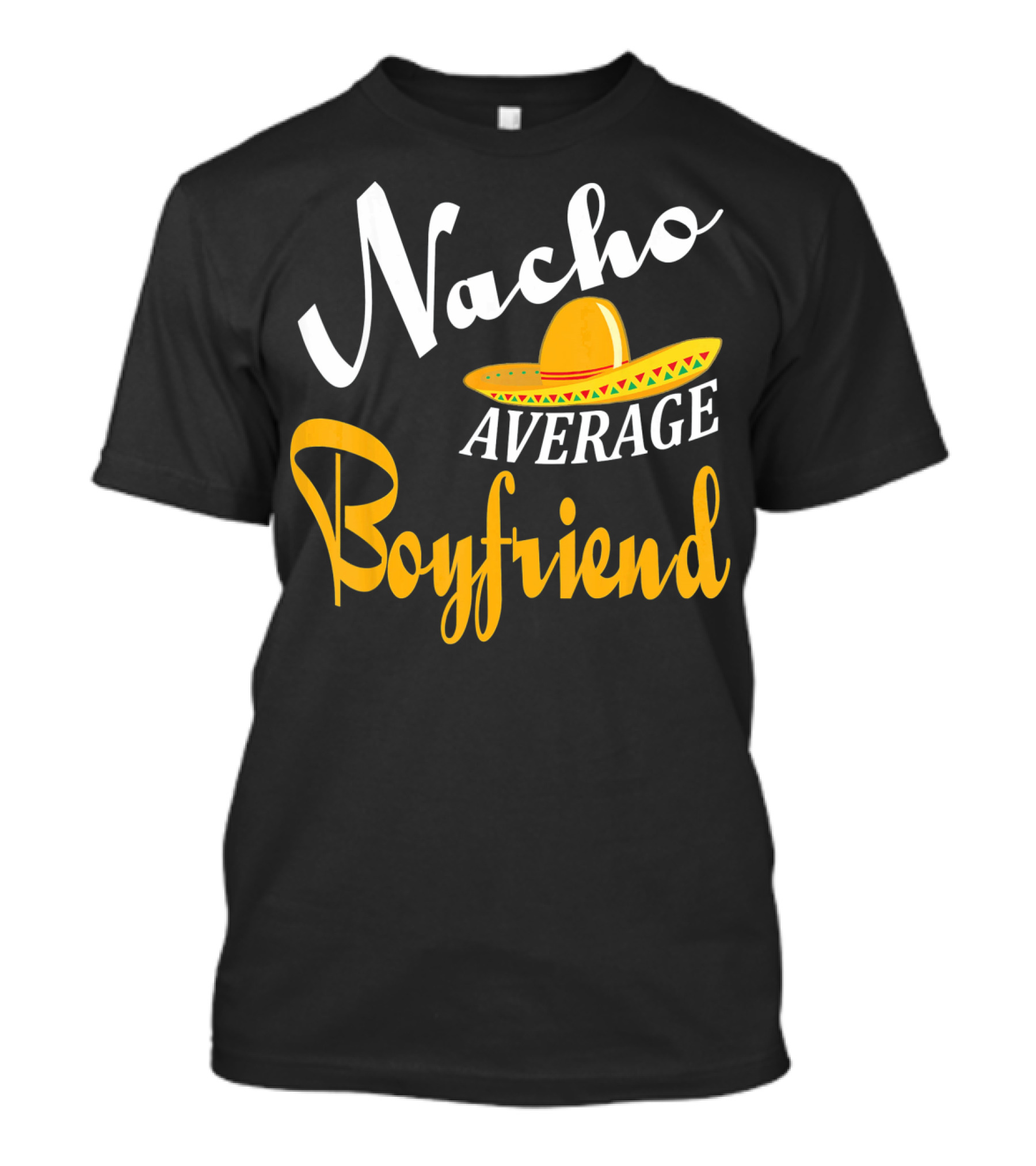 Nacho Average Boyfriend Sombrero Cinco De Mayo T-Shirt