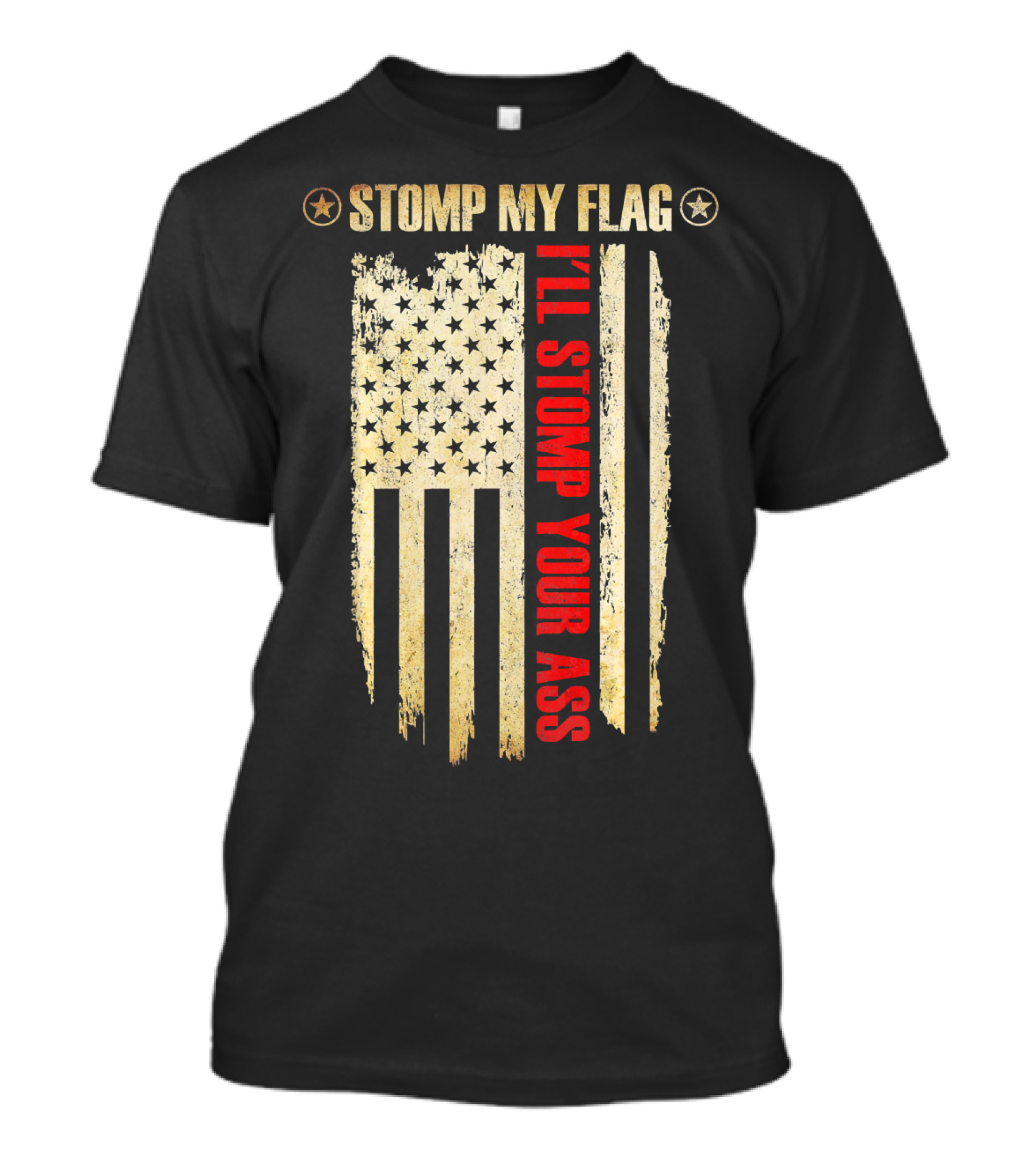 STOMP MY FLAG I'LL STOMP YOUR ASS American Flag T-Shirt