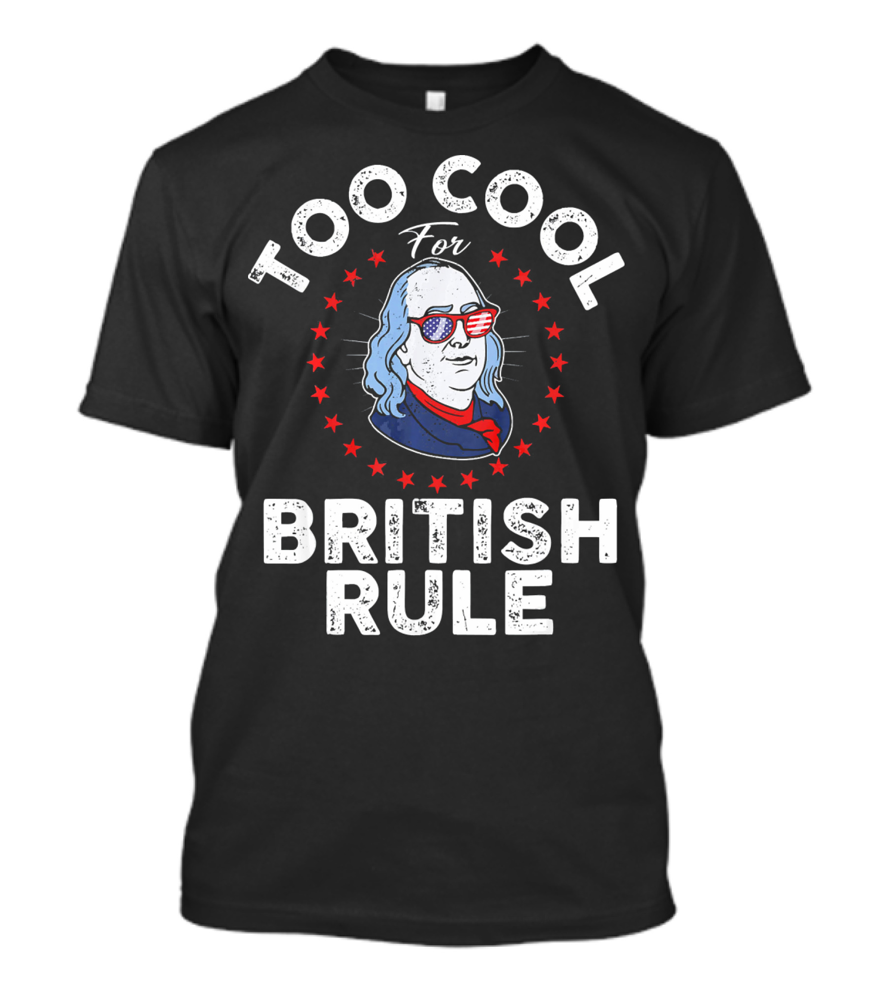 Too Cool For British Rule American Patriot Glasses Stars Benjamin Franklin T-Shirt