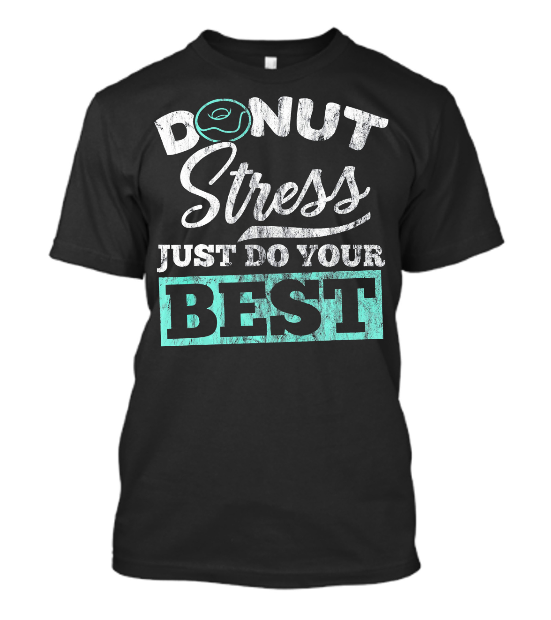 Donut Stress Just Do Your Best T-Shirt
