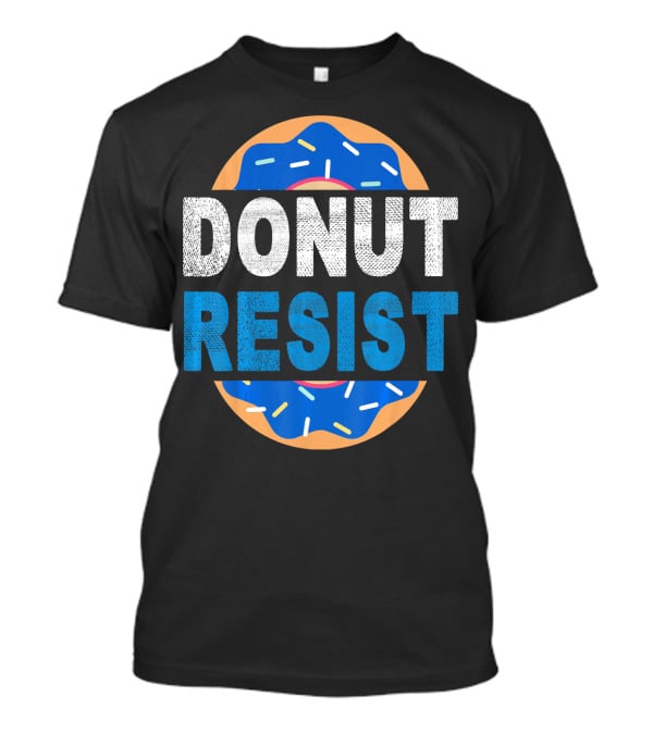 Donut Resist Chef Funny Police Cop Appreciation T-Shirt