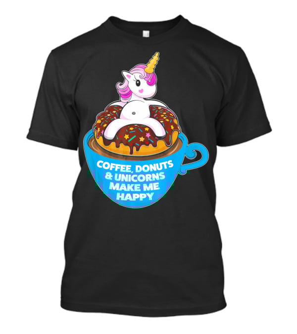 Coffee Donuts And Unicorns Make Me Happy T-Shirt