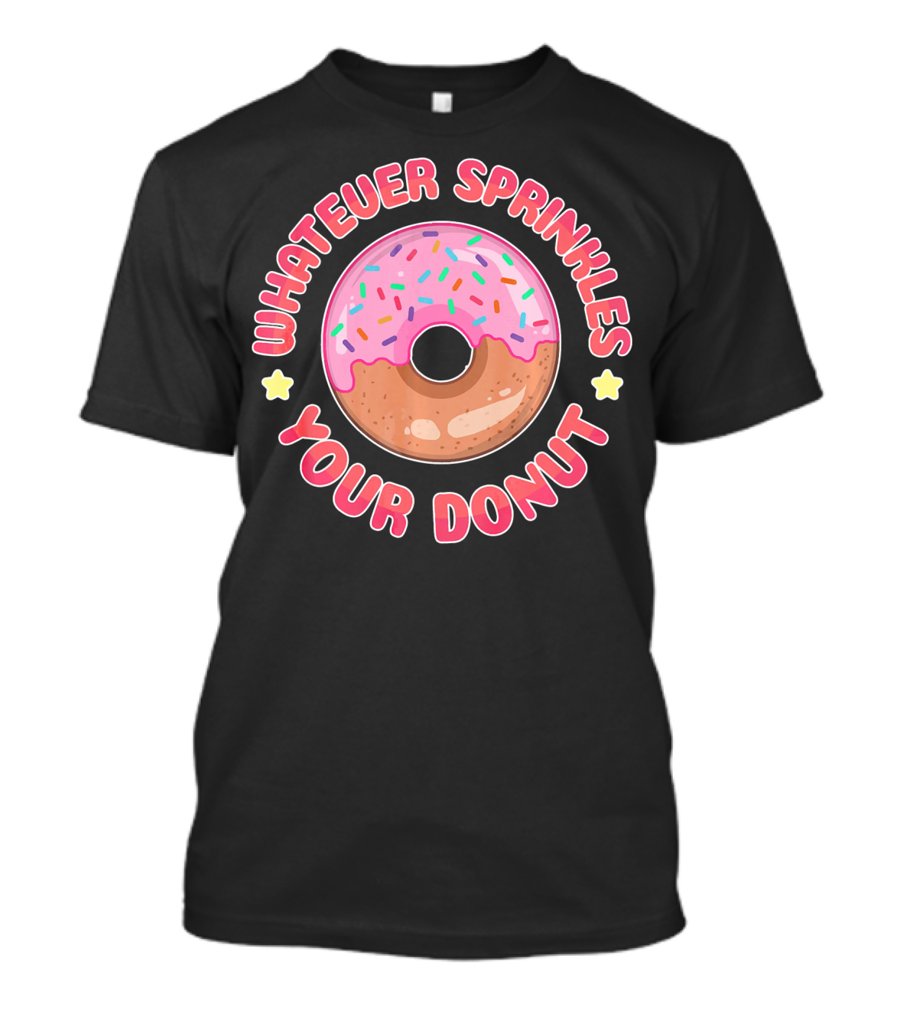 Whatever Sprinkles Your Donut Pink Frosted Sweet Treat T-Shirt
