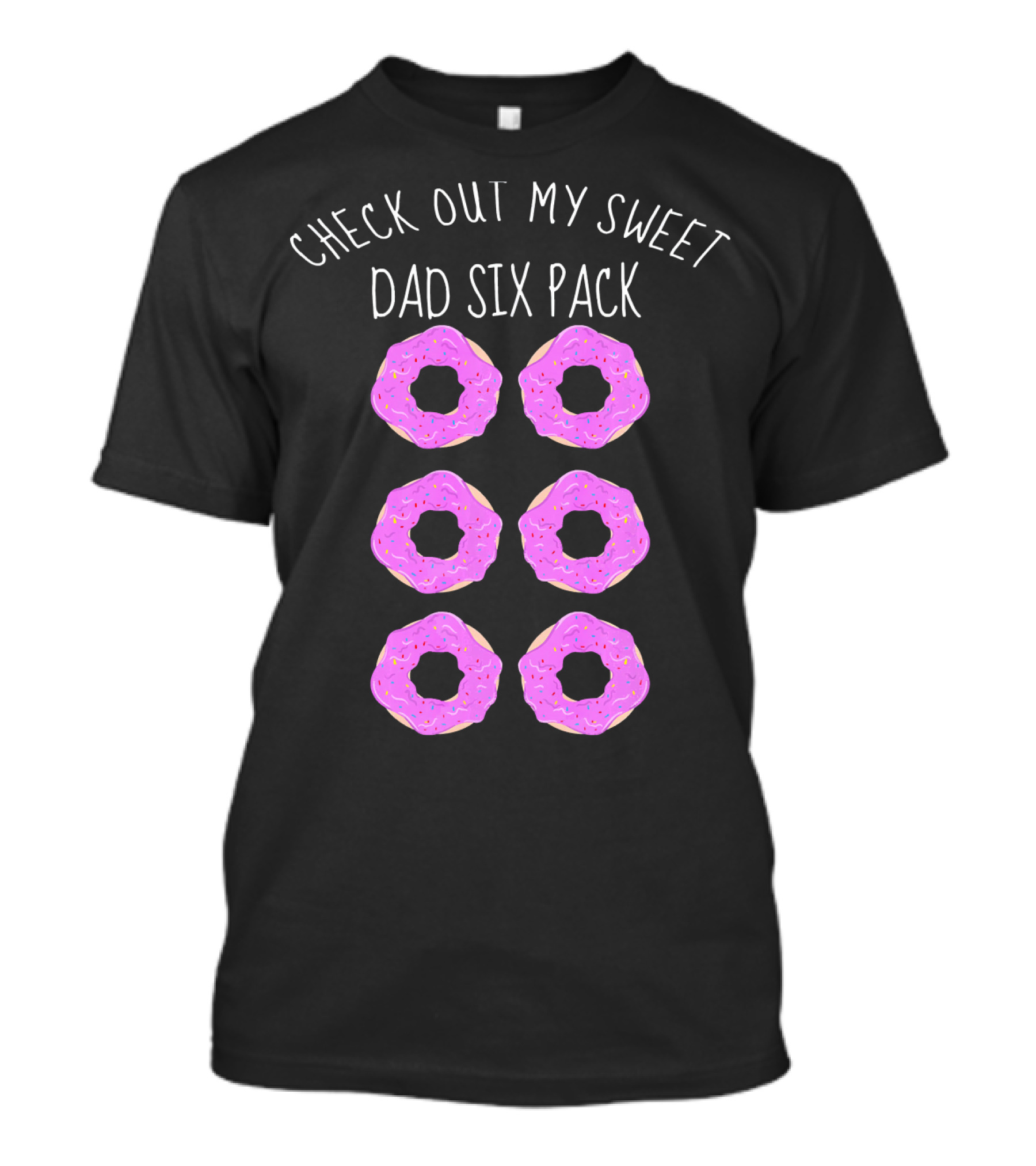 Check Out My Sweet Dad Six Pack Donuts T-Shirt