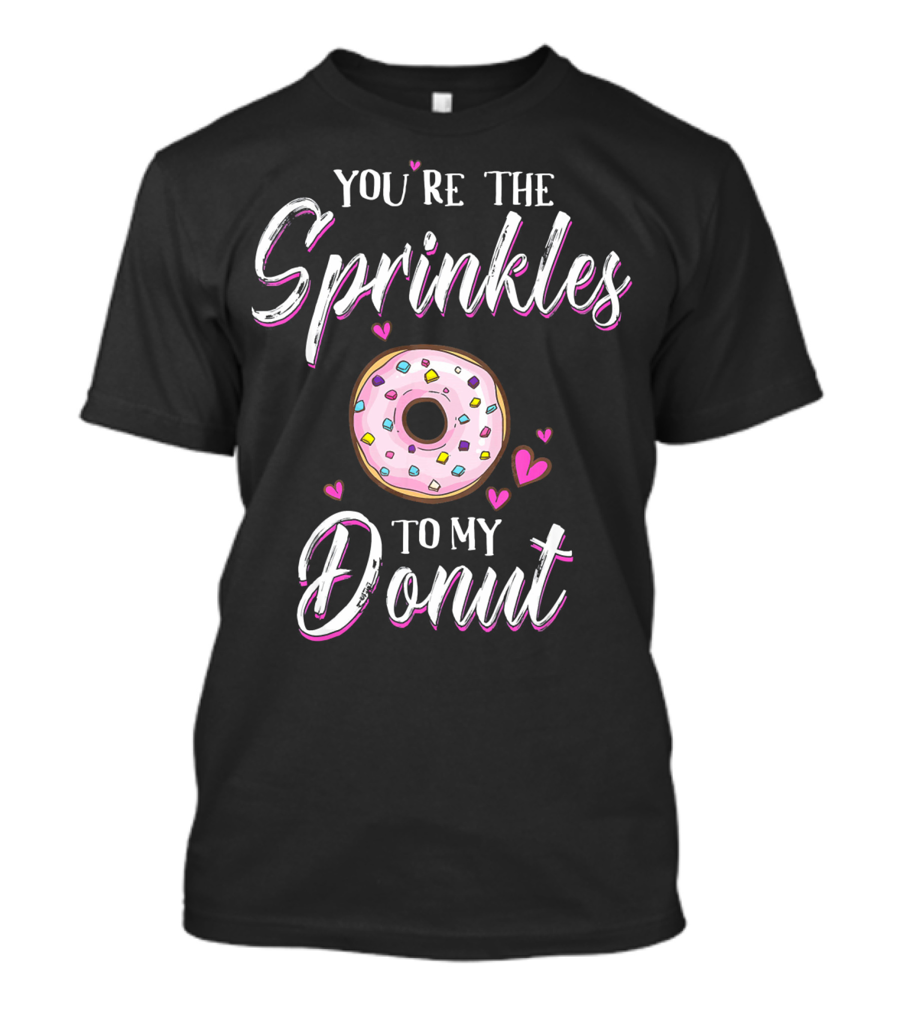You’re The Sprinkles To My Donut T-Shirt