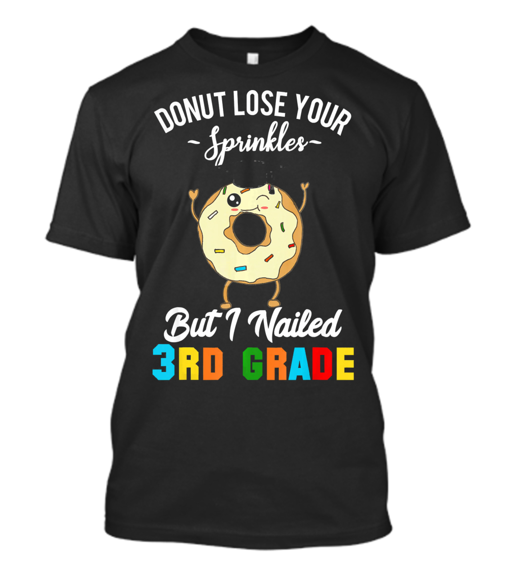 Donut Lose Your Sprinkles But I Nailed 3rd Grade T-Shirt