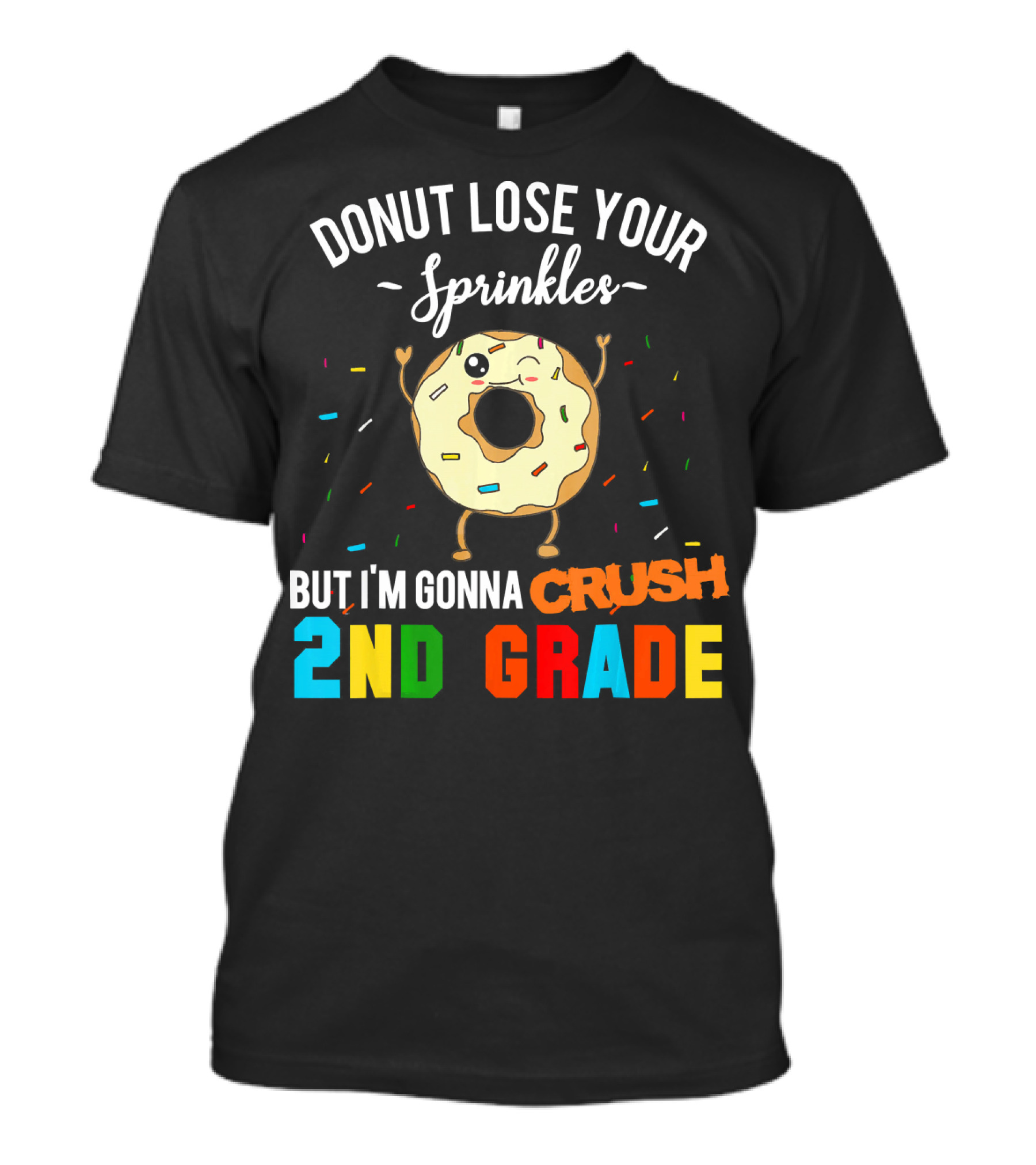 Donut Lose Your Sprinkles But I'm Gonna Crush 2nd Grade T-Shirt