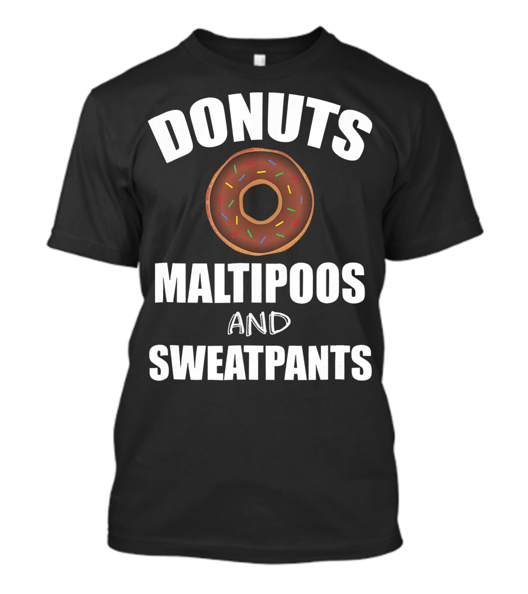 DONUTS MALTIPOOS AND SWEATPANTS T-Shirt