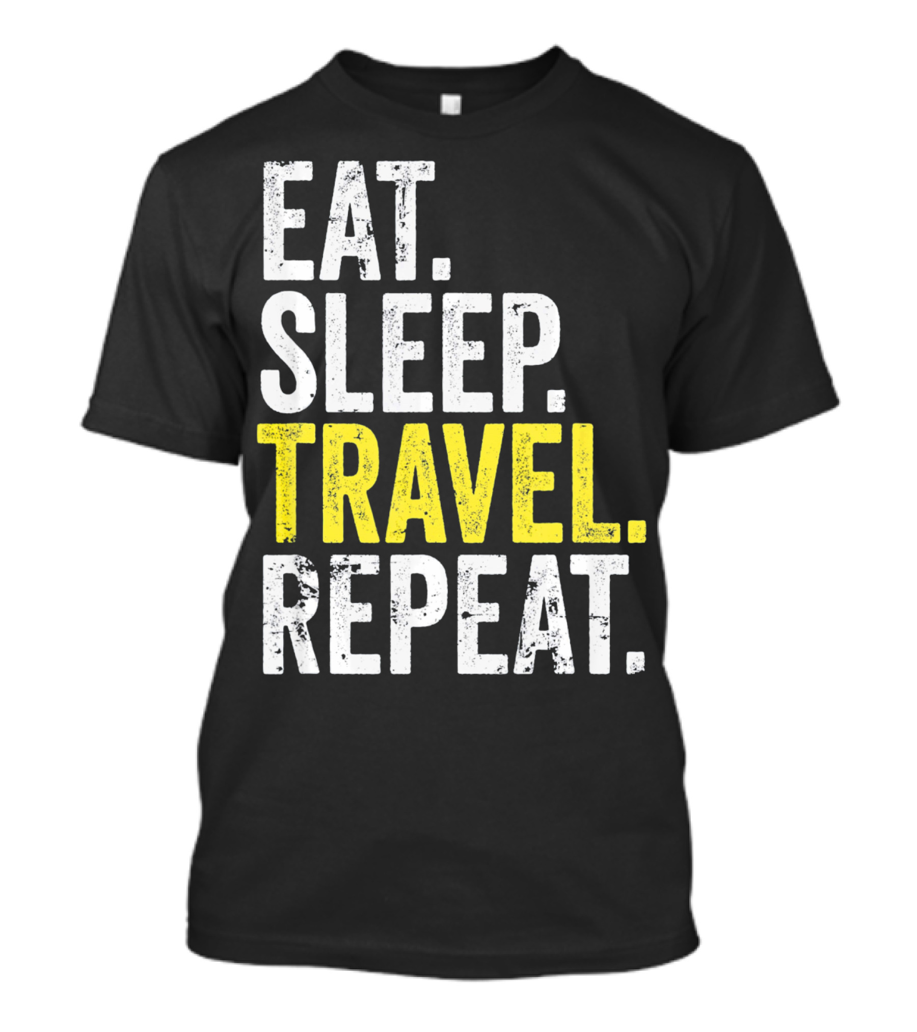 Eat Sleep Travel Repeat World Traveler Repeat Travel Journeys T-Shirt