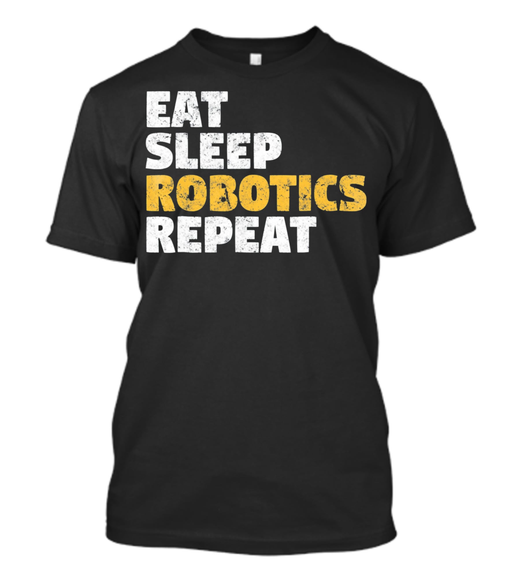 Eat Sleep Robotics Repeat Motivational Robotics Enthusiast Routine T-Shirt