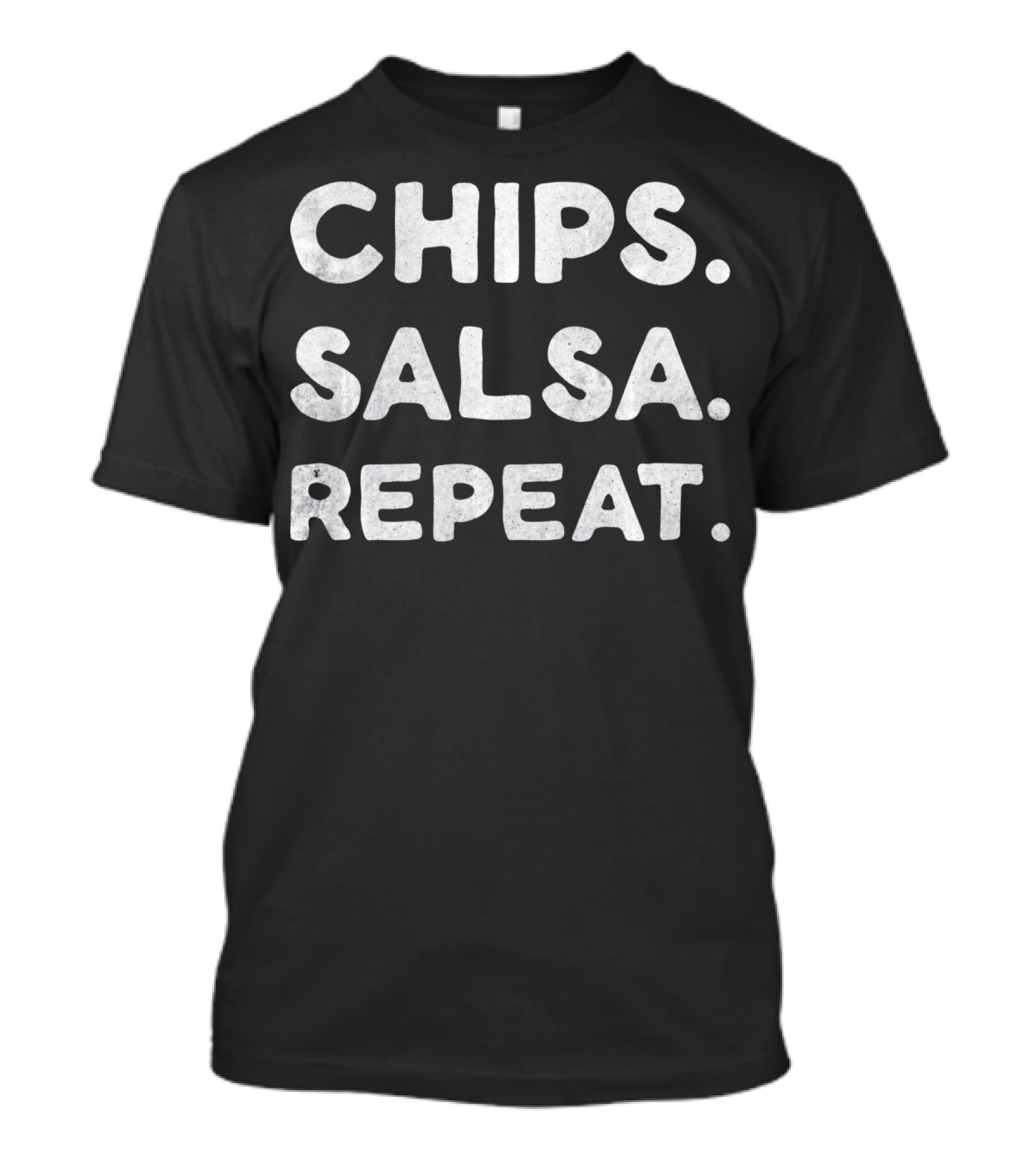 CHIPS. SALSA. REPEAT T-Shirt