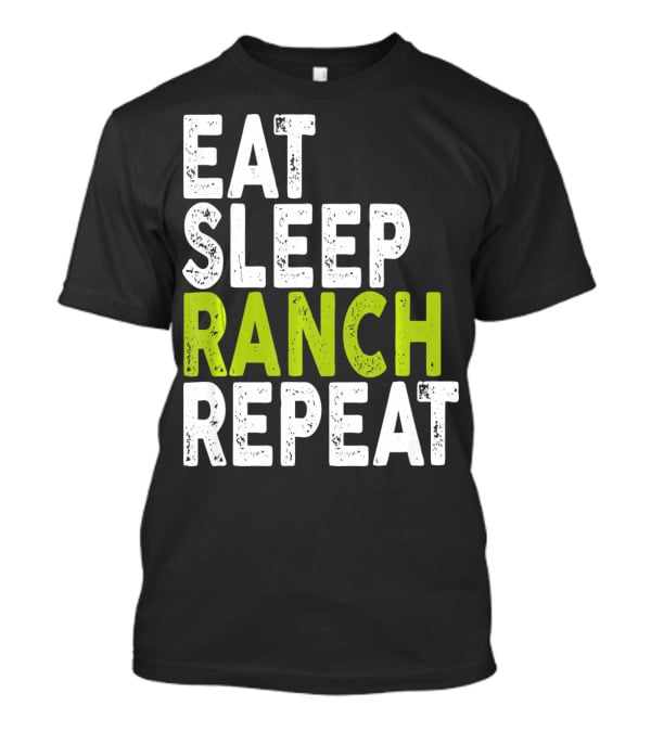 Eat Sleep Ranch Repeat Ranch Funny Farmer Life T-Shirt