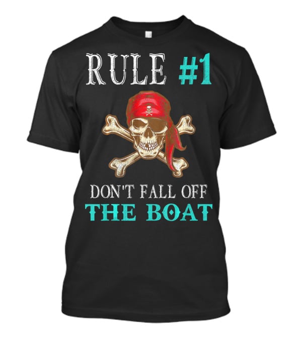 Rule #1 Don't Fall Off The Boat Funny Pirate Tampa Gasparilla Cros T-Shirt