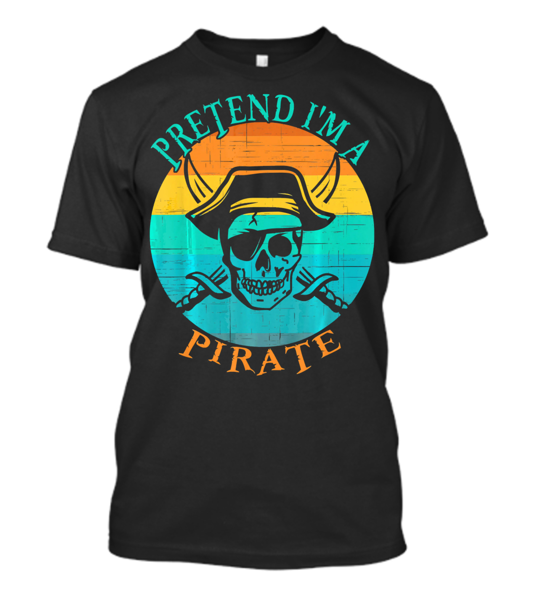 Pretend I'm A Pirate Skull With Crossed Swords And Sunset Background T-Shirt