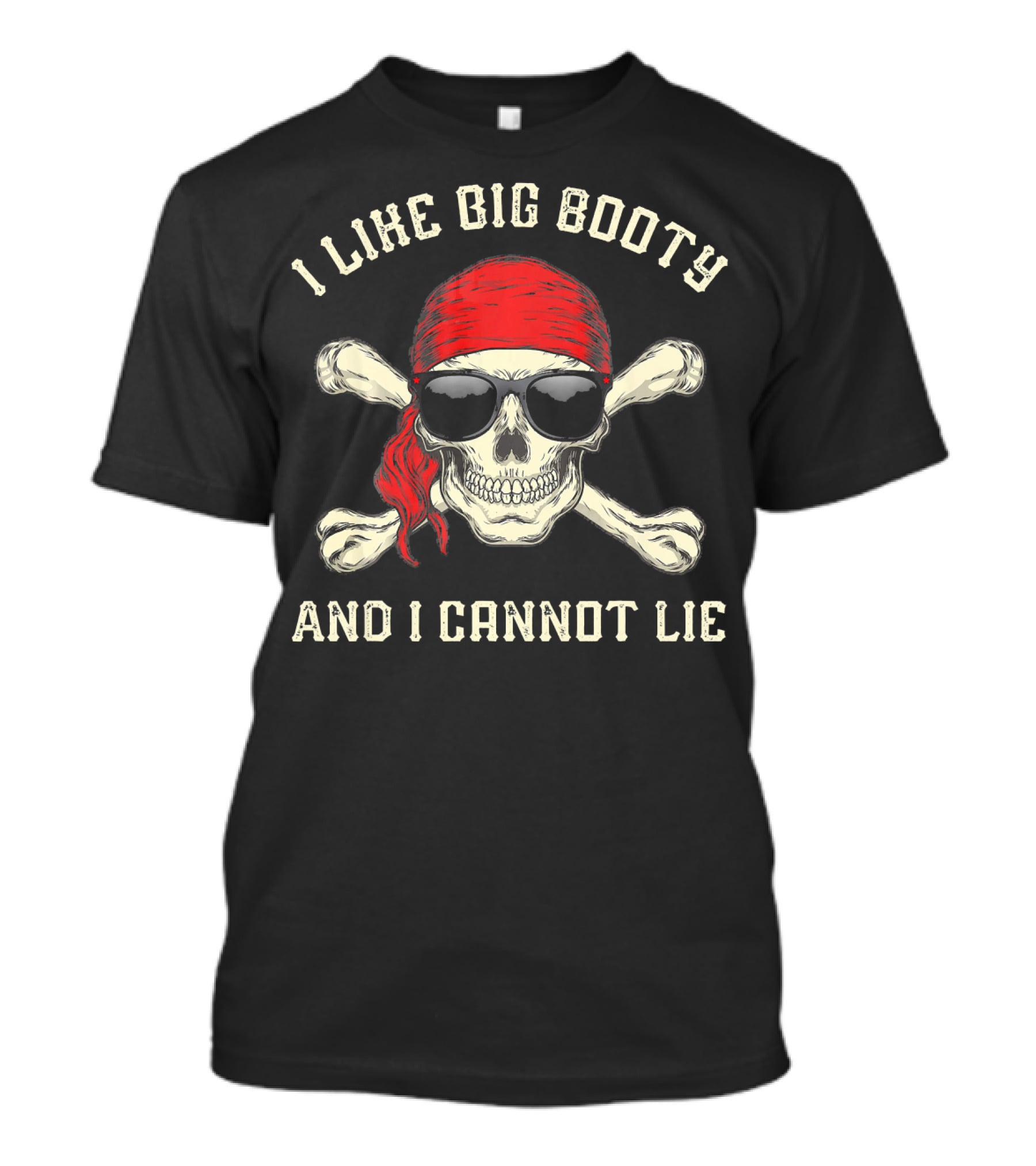 I Like Big Booty And I Cannot Lie Funny Pirate Skull With Red Bandana And Sunglasses T-Shirt