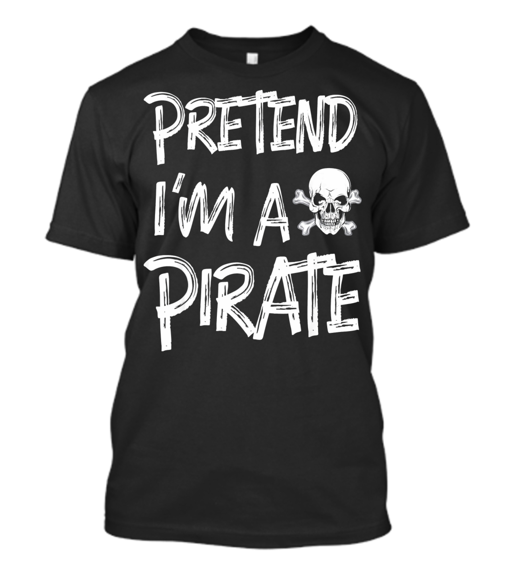Pretend I'm A Pirate Skull And Crossbones T-Shirt
