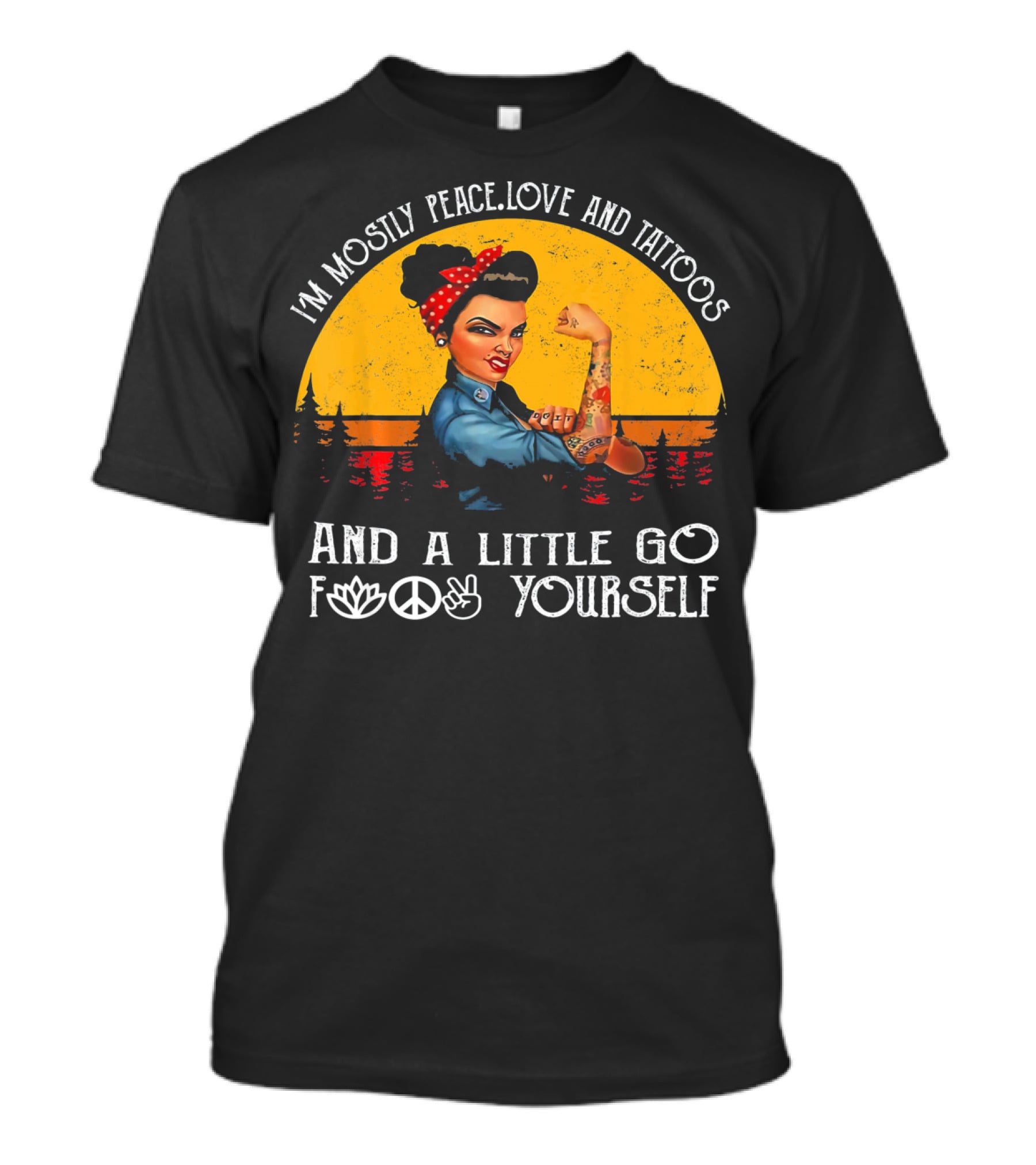 I'm Mostly Peace Love And Tattoos Strong Go F Yourself Rosie Riveter Retro Sunset T-Shirt