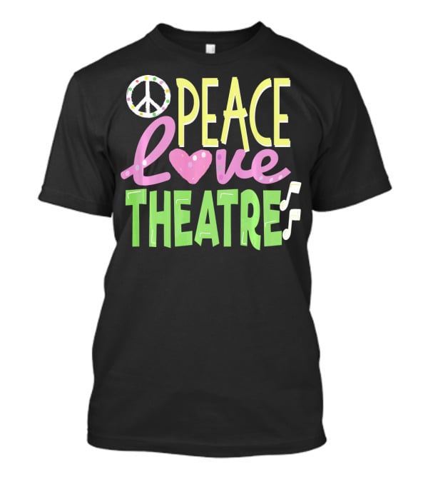 Peace Love Theatre Music Nerd Cute T-Shirt