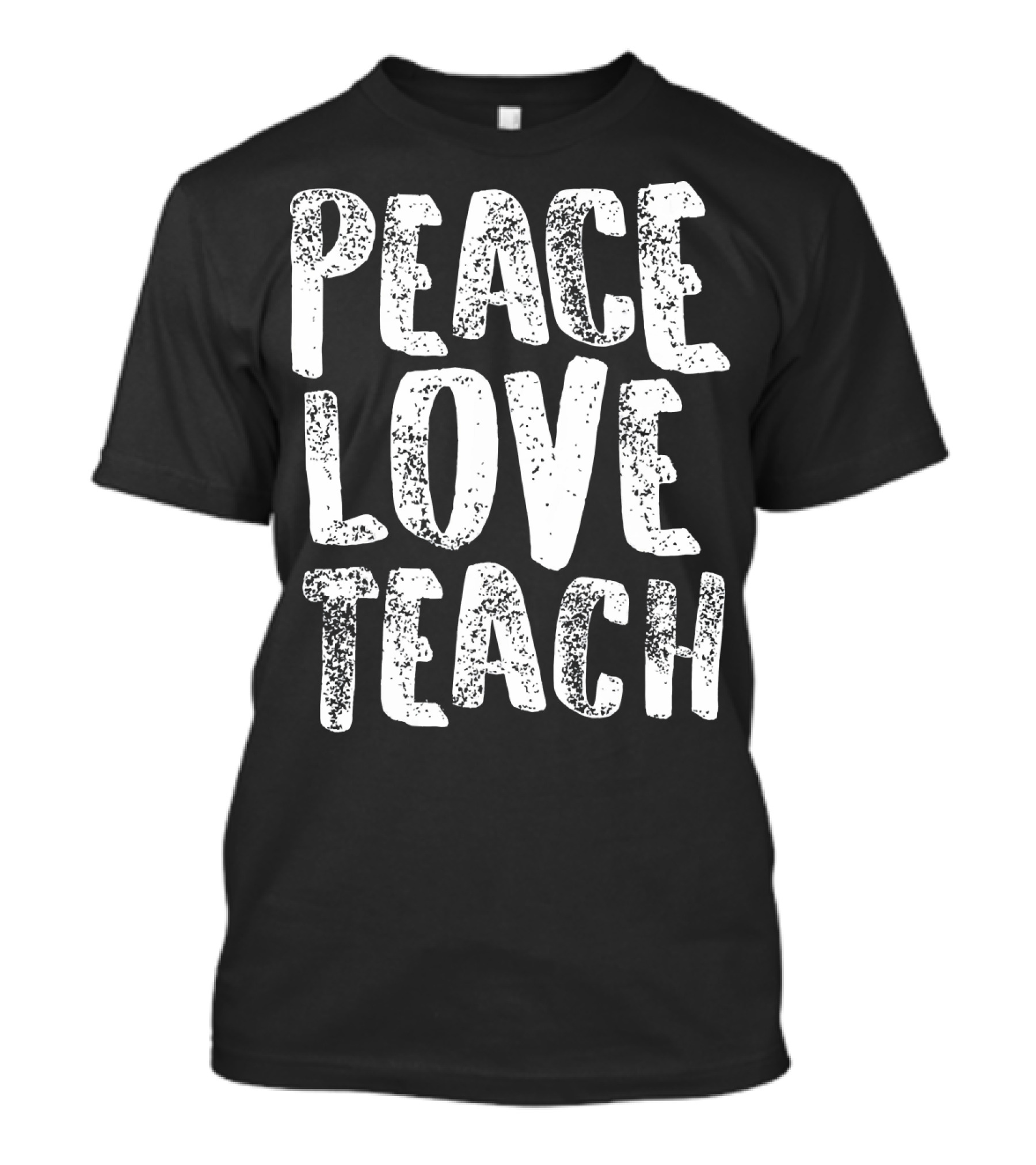 Peace Love Teach For Teachers Whit T-Shirt