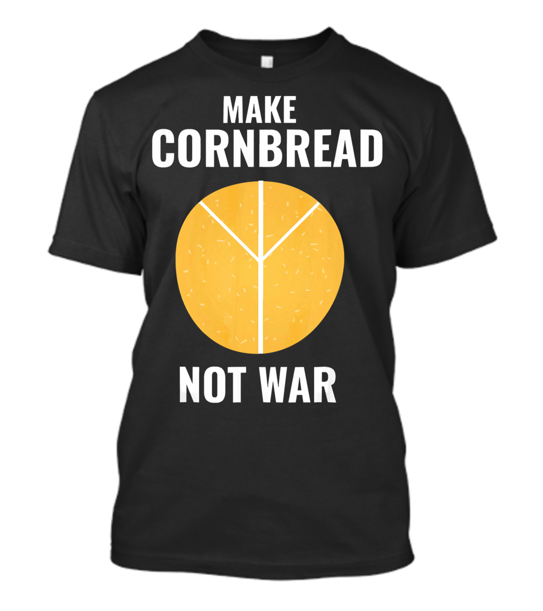 Make Cornbread Not War Peace T-Shirt