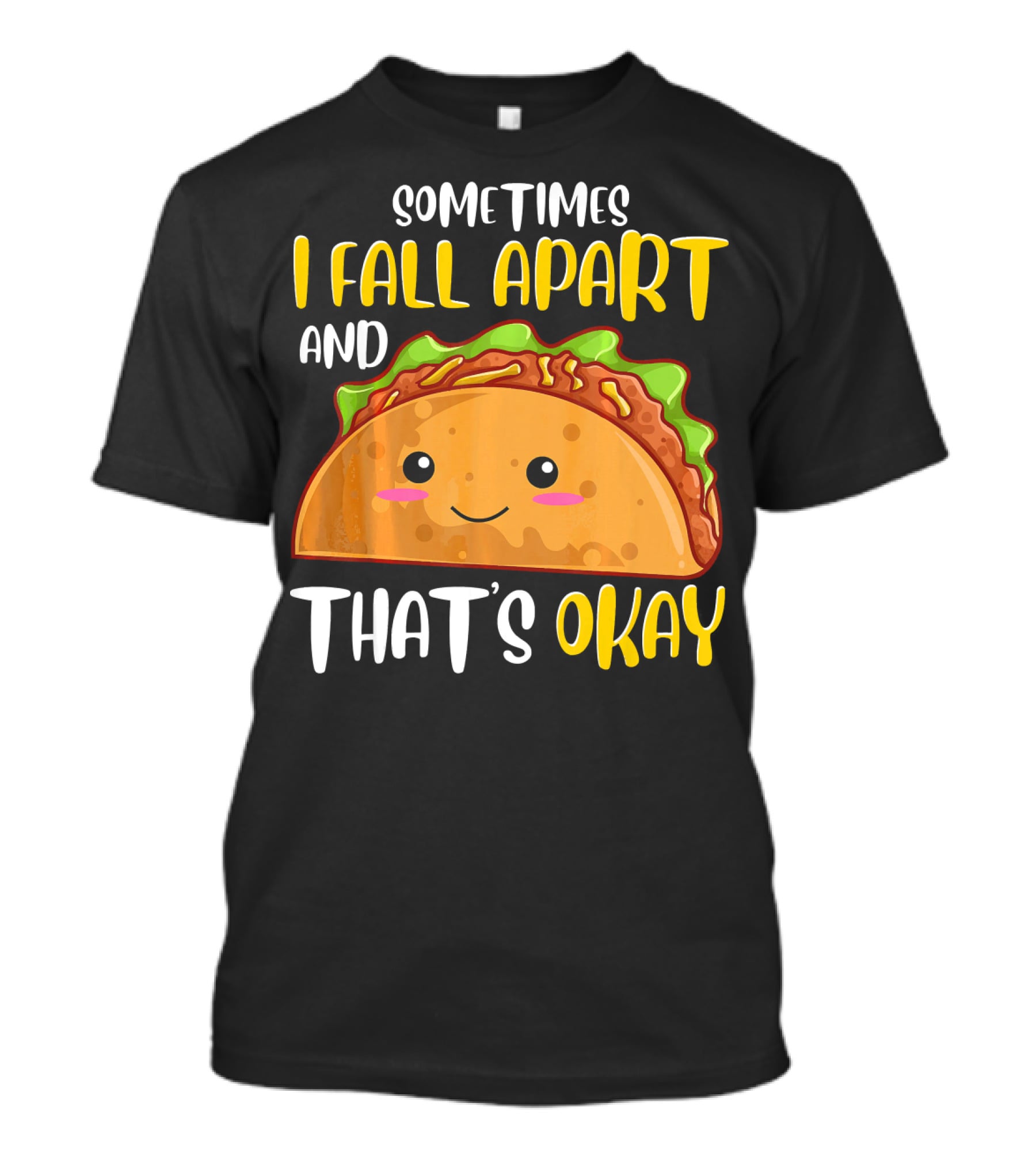 Sometimes I Fall Apart And That's Okay Funny Taco T-Shirt
