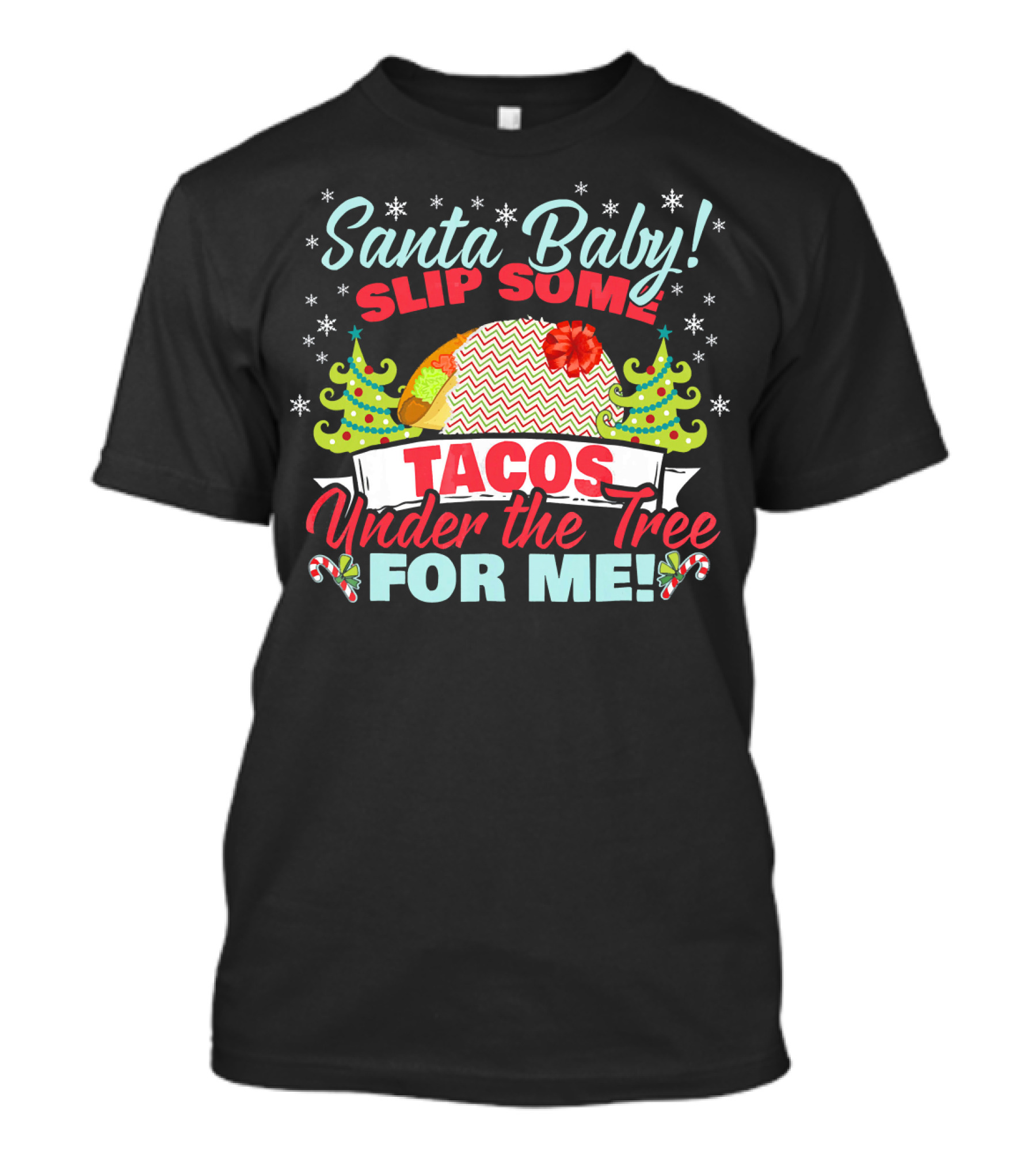 Santa Baby Slip Some Tacos Under The Tree For Me T-Shirt
