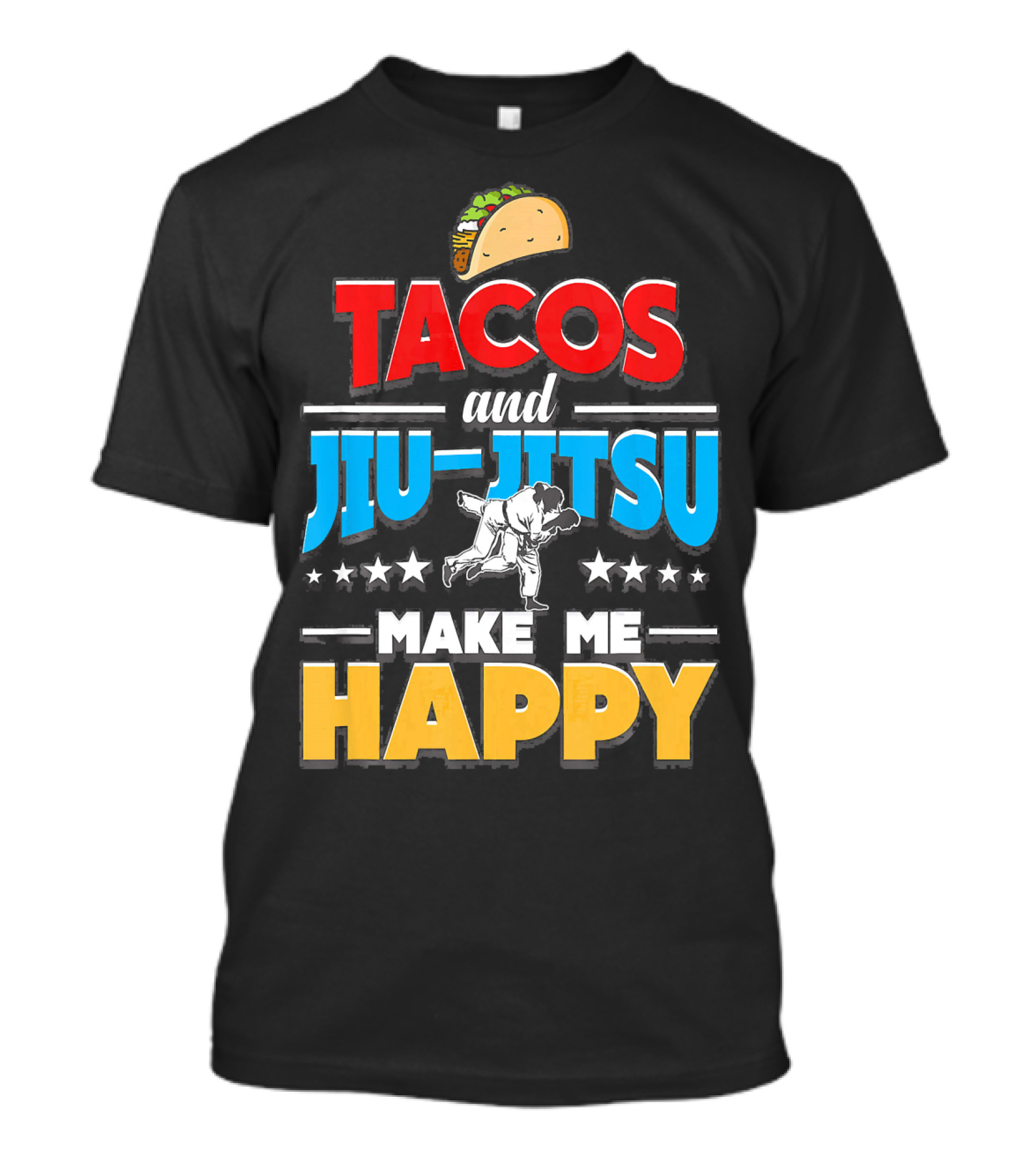 Tacos And Jiu Jitsu Make Me Happy T-Shirt