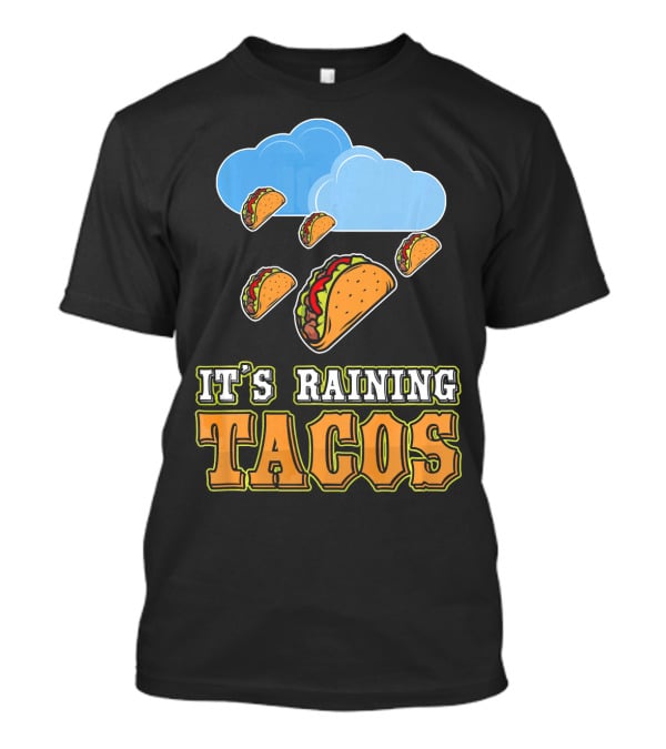 It's Raining Tacos Funny Taco Lover Weather Forecasting T-Shirt