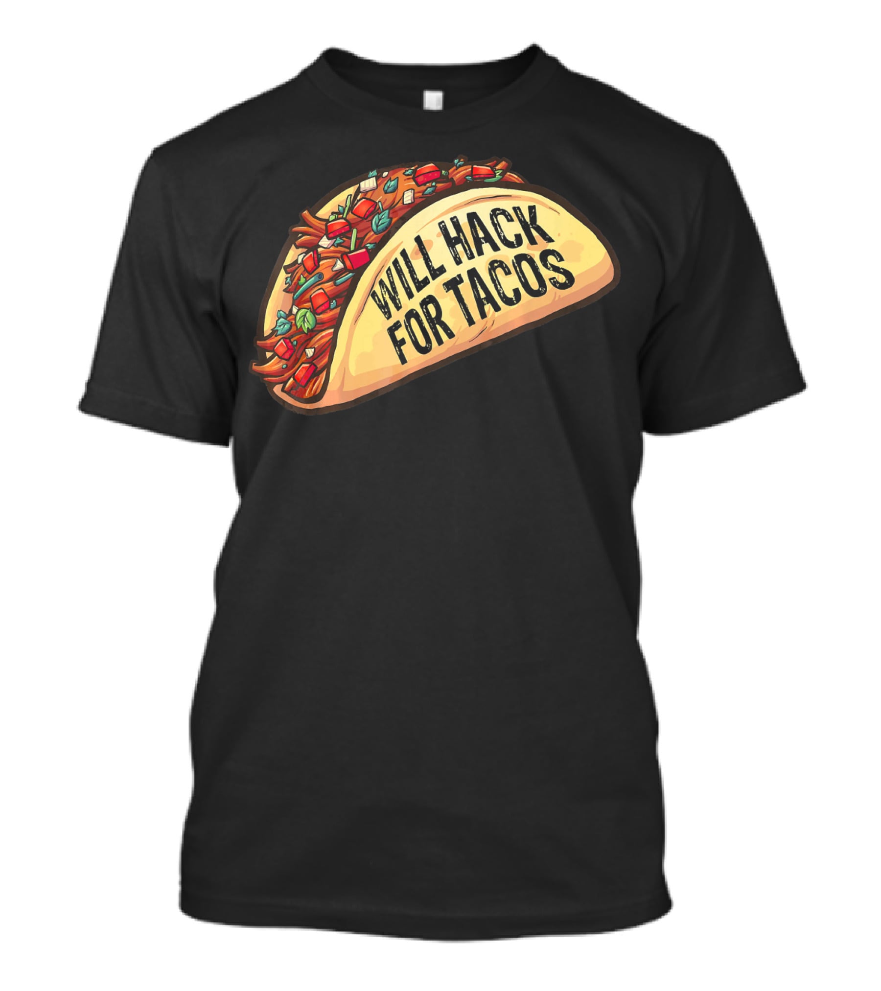 Will Hack For Tacos Funny Tacos Lovers Humorous Foodie T-Shirt