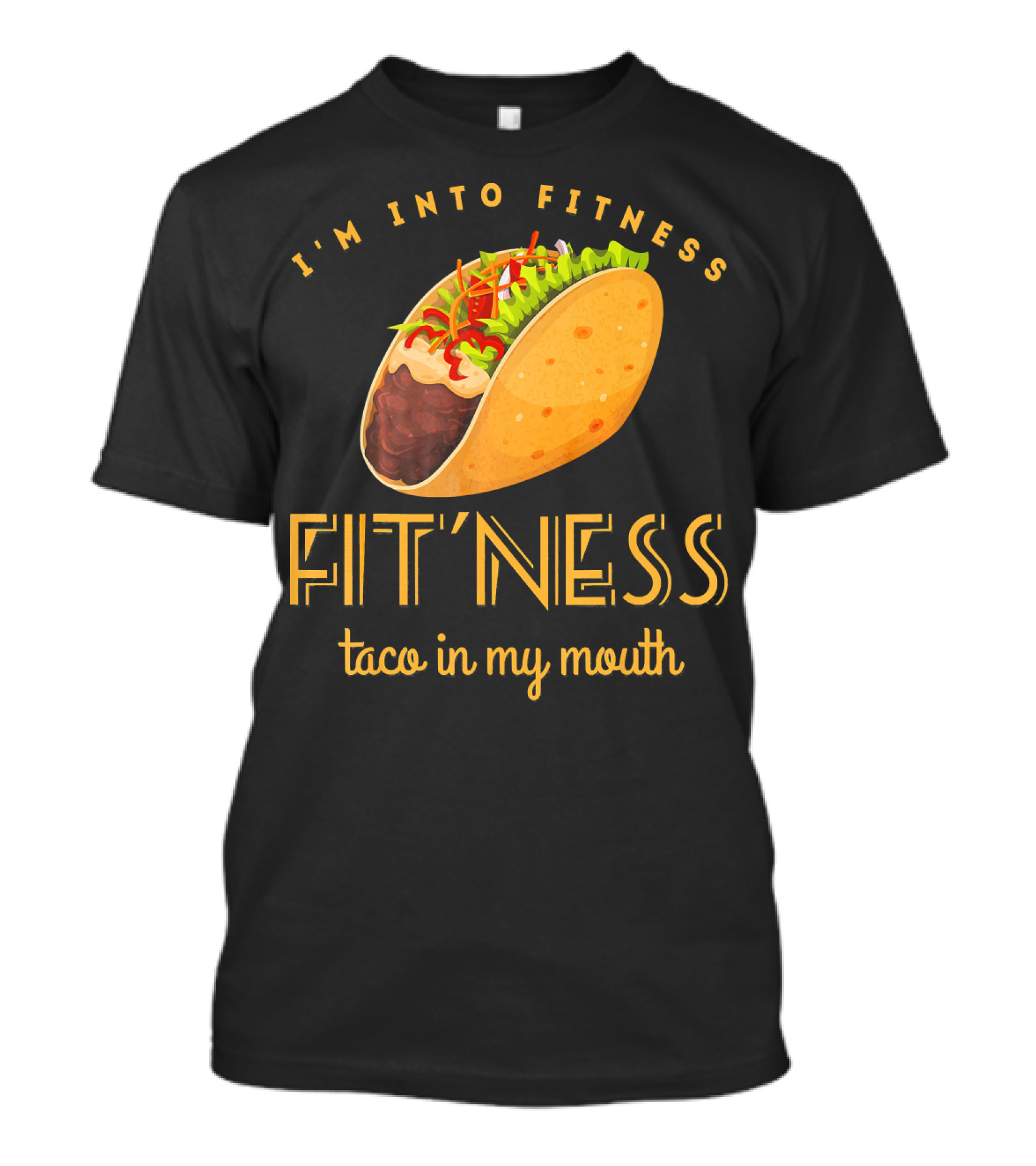 I'm Into Fitness Taco In My Mouth Gym Mexic T-Shirt
