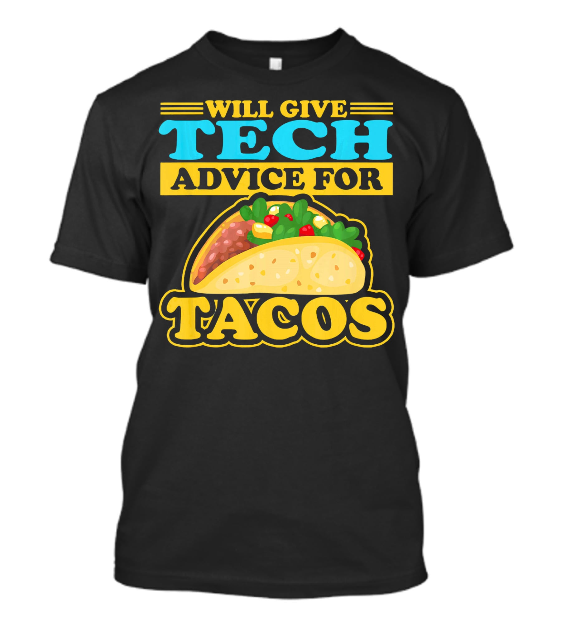 Will Give Tech Advice For Tacos T-Shirt