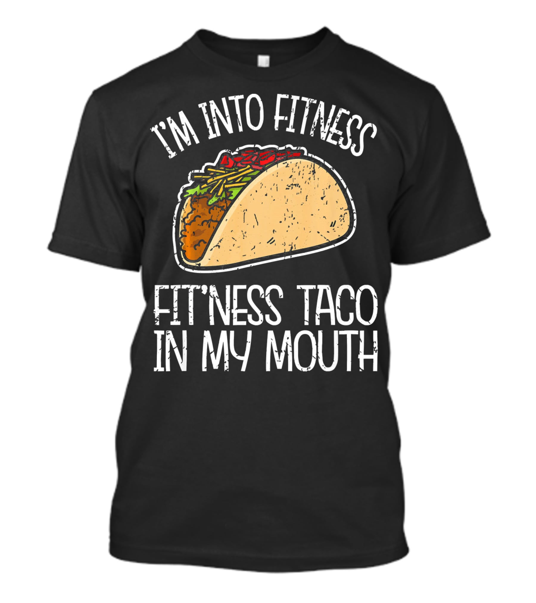 I'm Into Fitness Fit'ness Taco In My Mouth Funny Gym T-Shirt