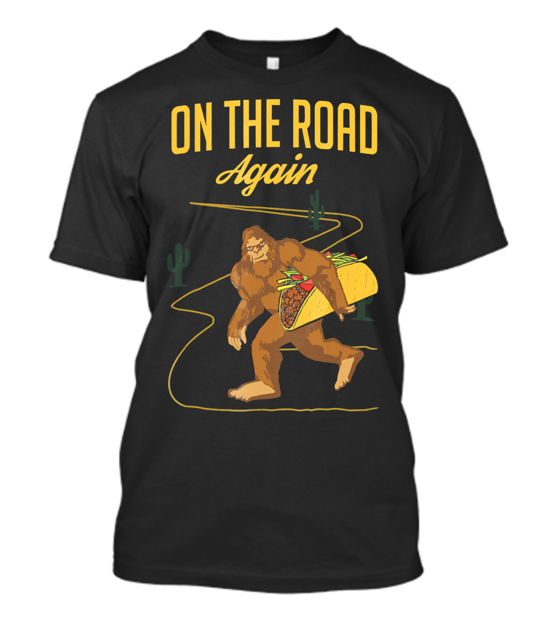 ON THE ROAD AGAIN Smirk Bigfoot Sasquatch Carrying Taco T-Shirt