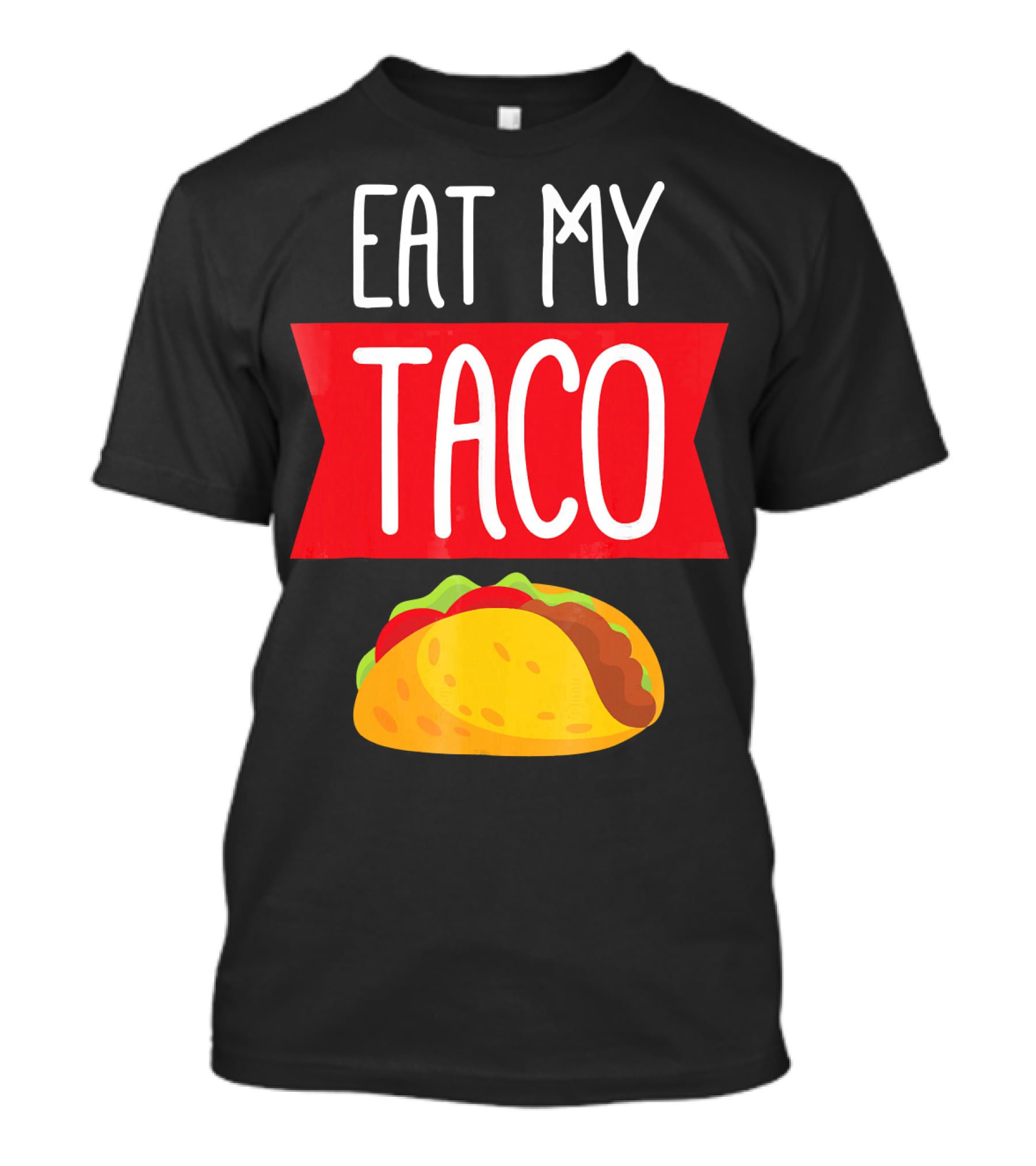 Eat My Taco T-Shirt