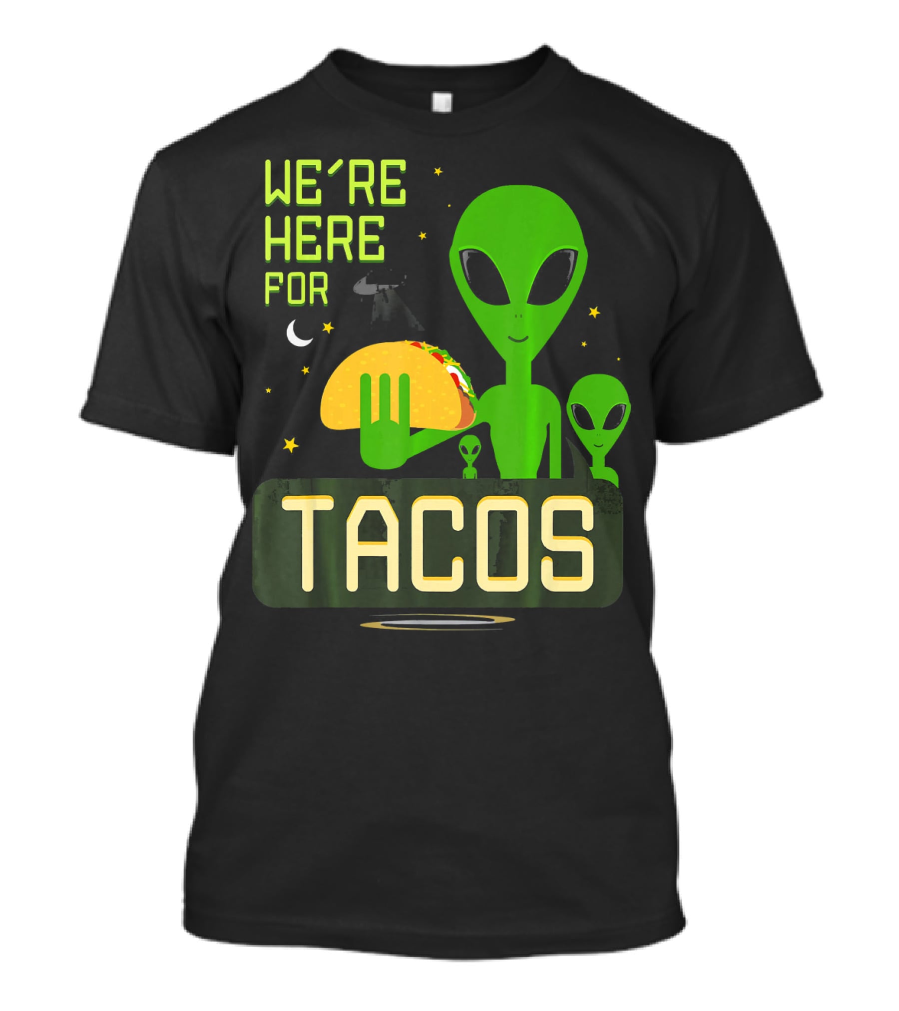 We're Here For Tacos Funny Alien UFO Holding Taco T-Shirt