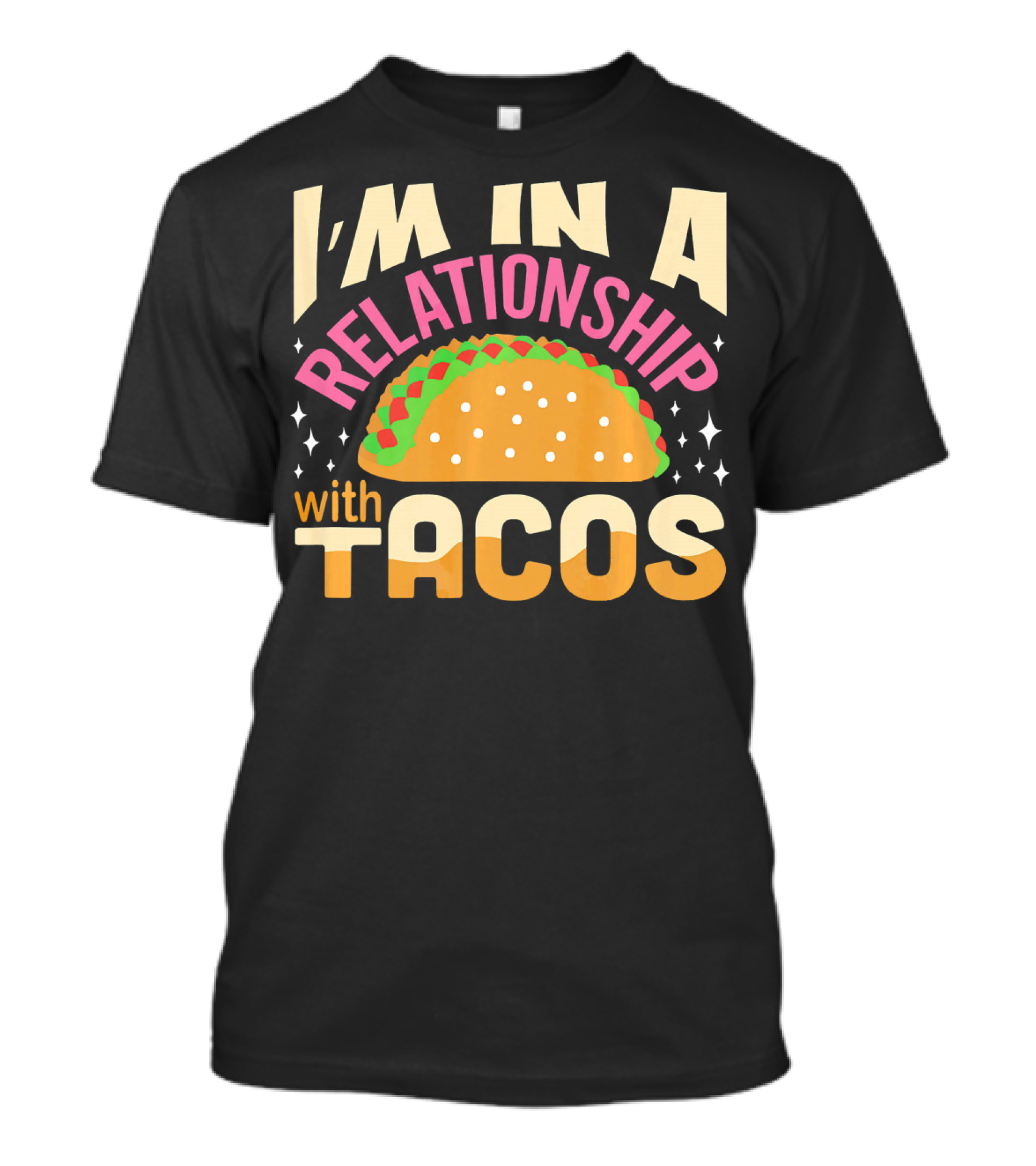 I'M In A Relationship With Tacos T-Shirt